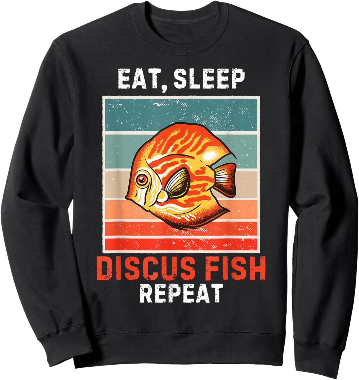 Eat, Sleep Discus Fish Repeat Vintage Grunge Discus Fish Sweatshirt - Sweatshirt | Black