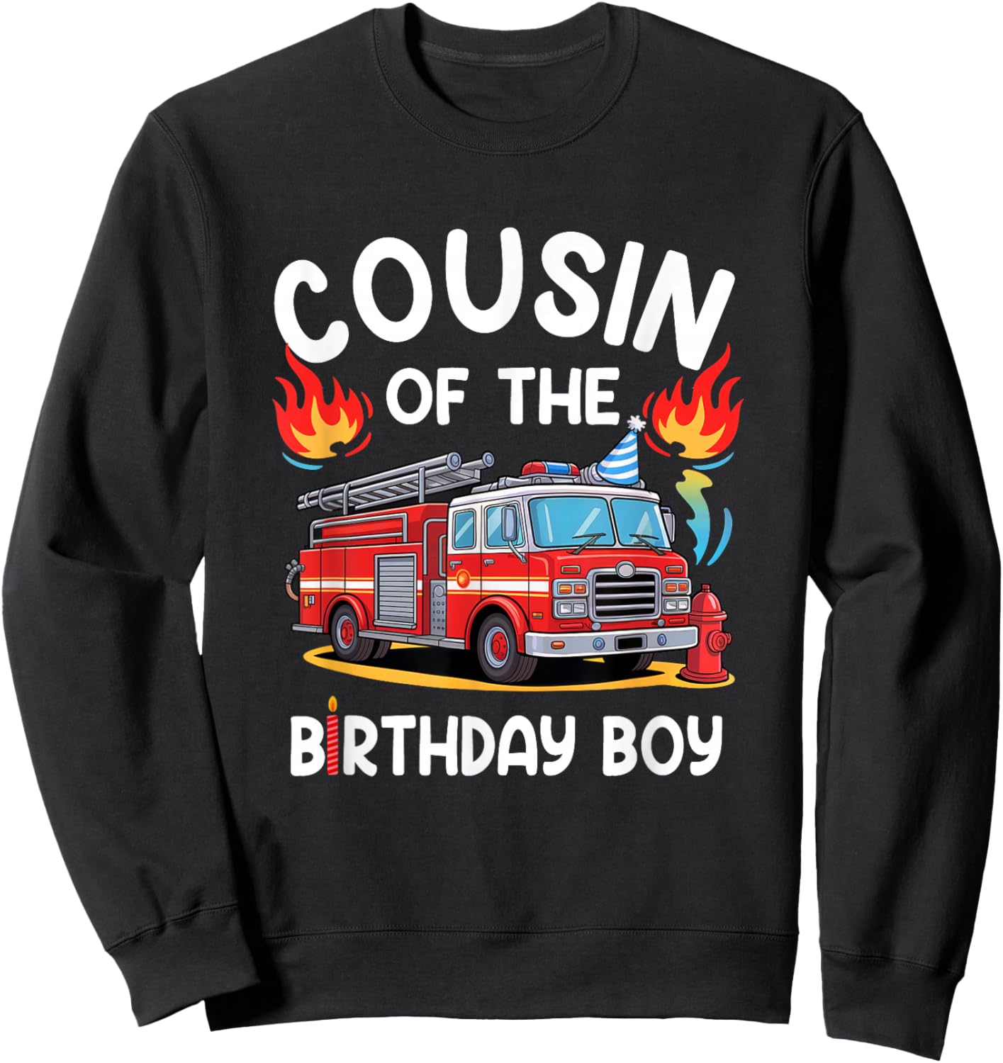 Cousin Of The Birthday Boy Fire Truck Firefighter 1St Party Sweatshirt - Sweatshirt | Black