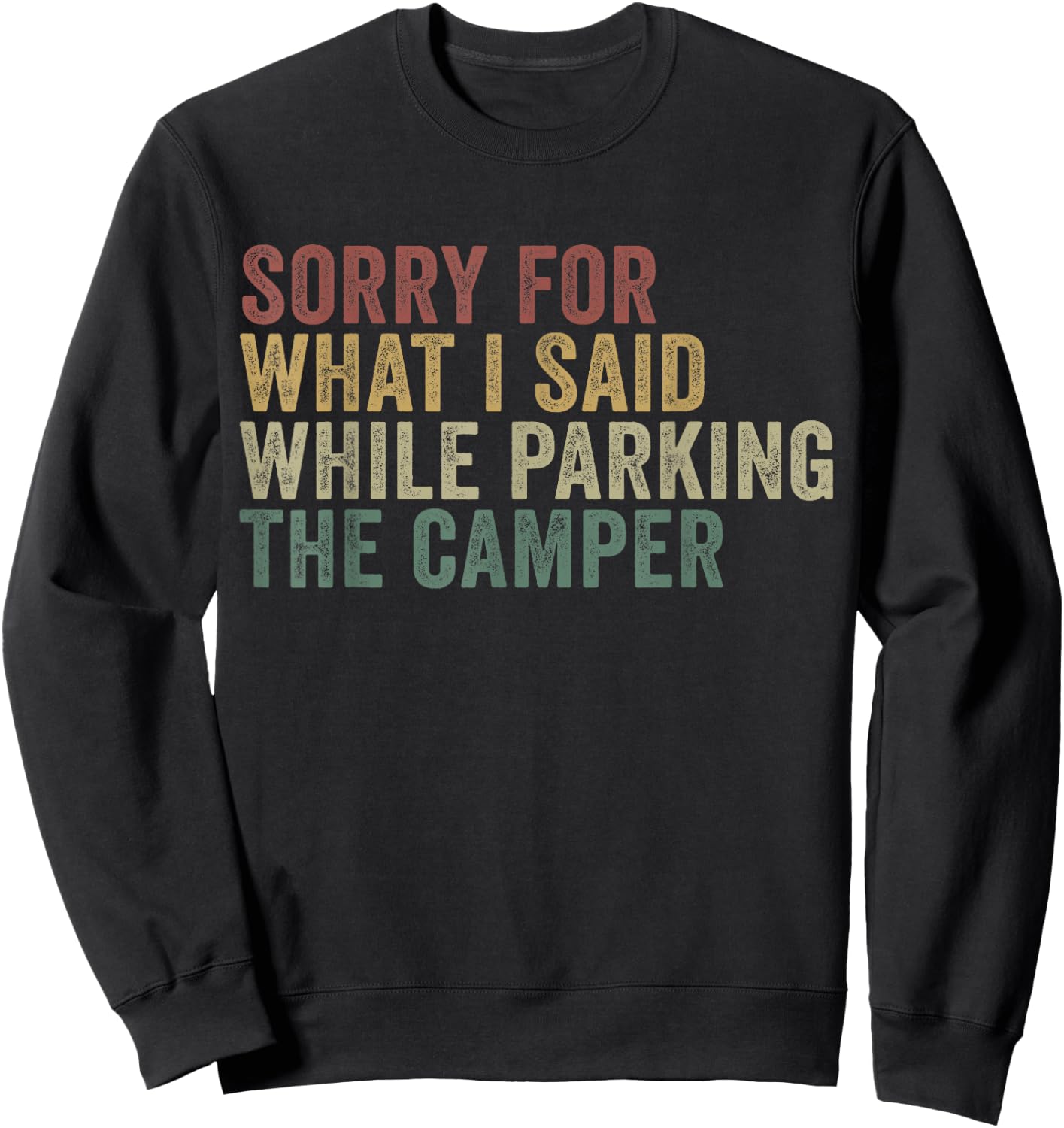 Im Sorry For What I Said While Parking The Camper Sweatshirt - Sweatshirt | Black