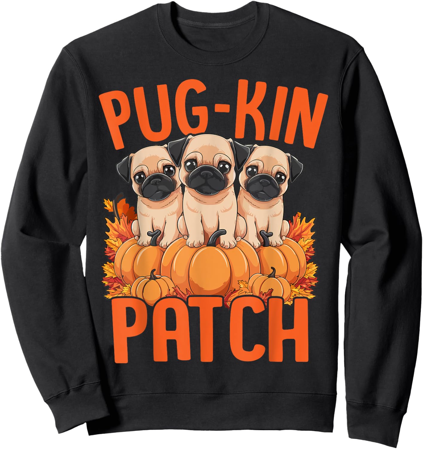 Pug-Kin Patch Pug Puppies Pumpkin Halloween Fall Autumn Sweatshirt - Sweatshirt | Black