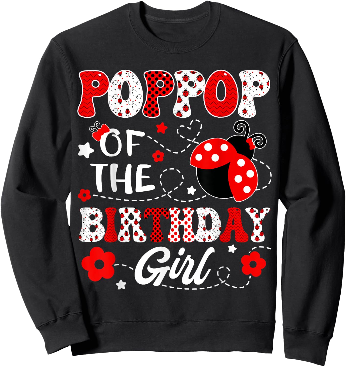 PopPop Of The Birthday Girl Lady Bug Birthday Party Sweatshirt - Sweatshirt | Black