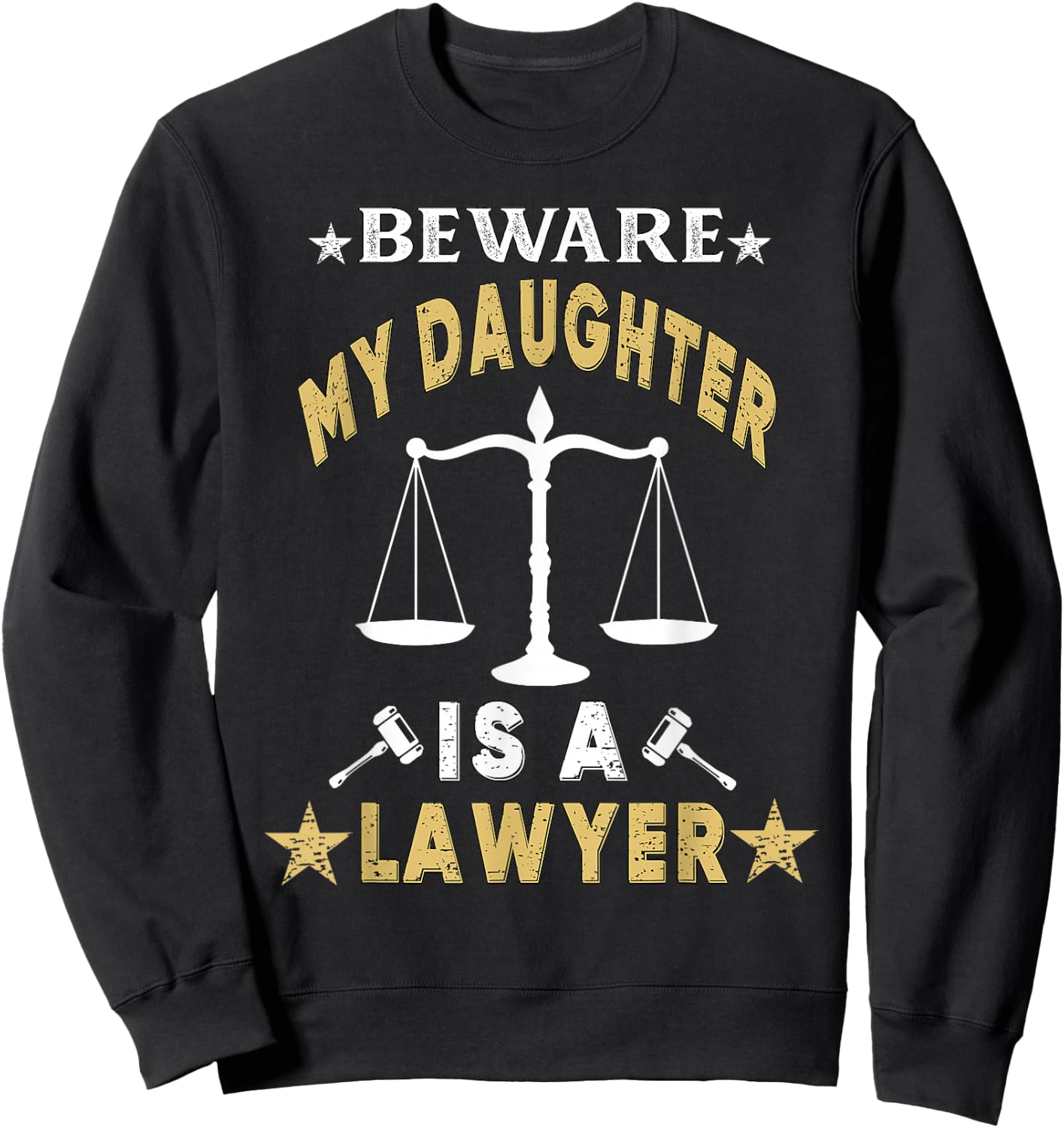 Beware My Daughter Is A Lawyer Funny Attorney Proud Dad Mom Sweatshirt - Sweatshirt | Black