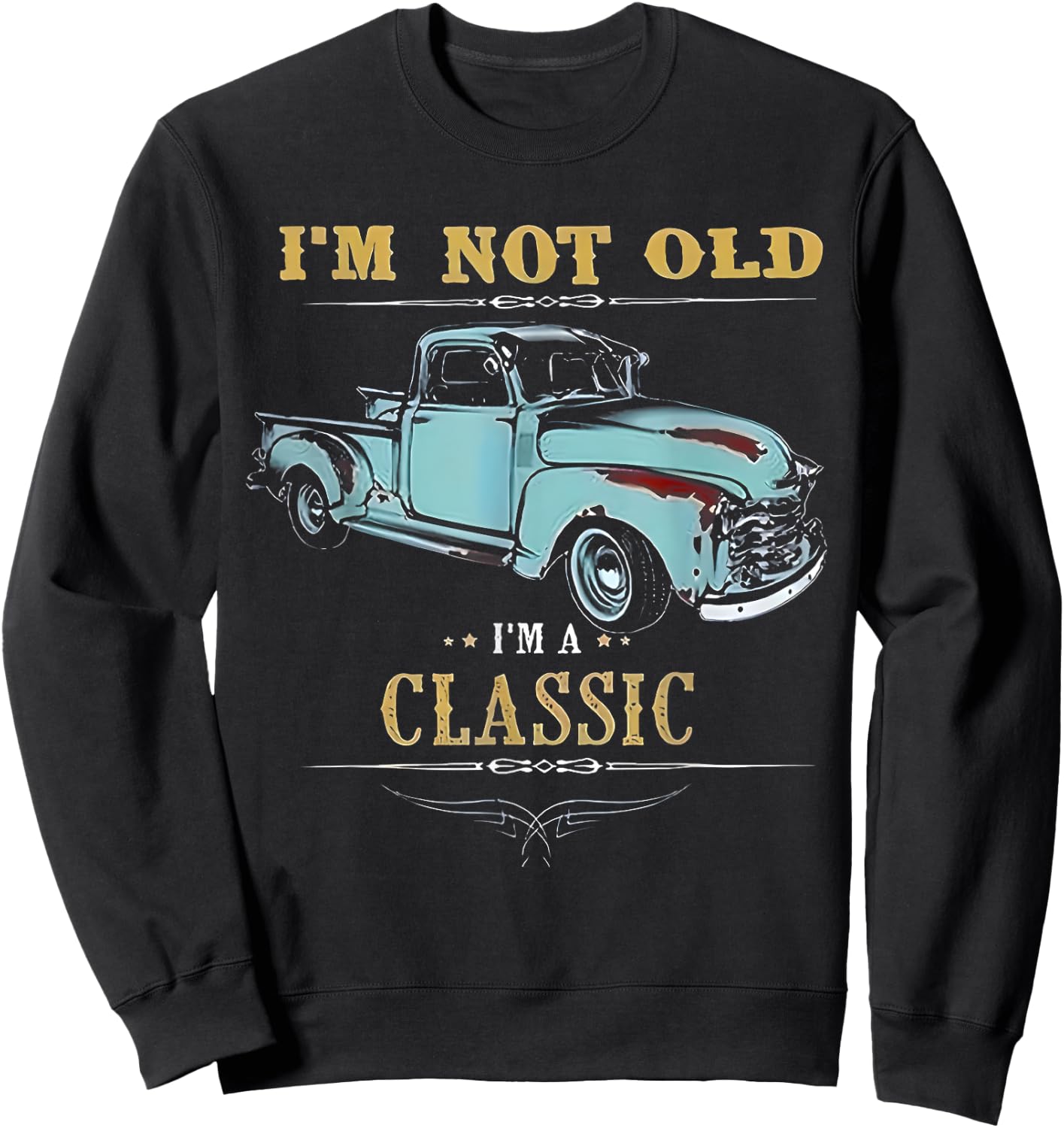 I'm Not Old I'm Classic Funny Car Handyman Grandpa Birthday Sweatshirt - Sweatshirt | Black