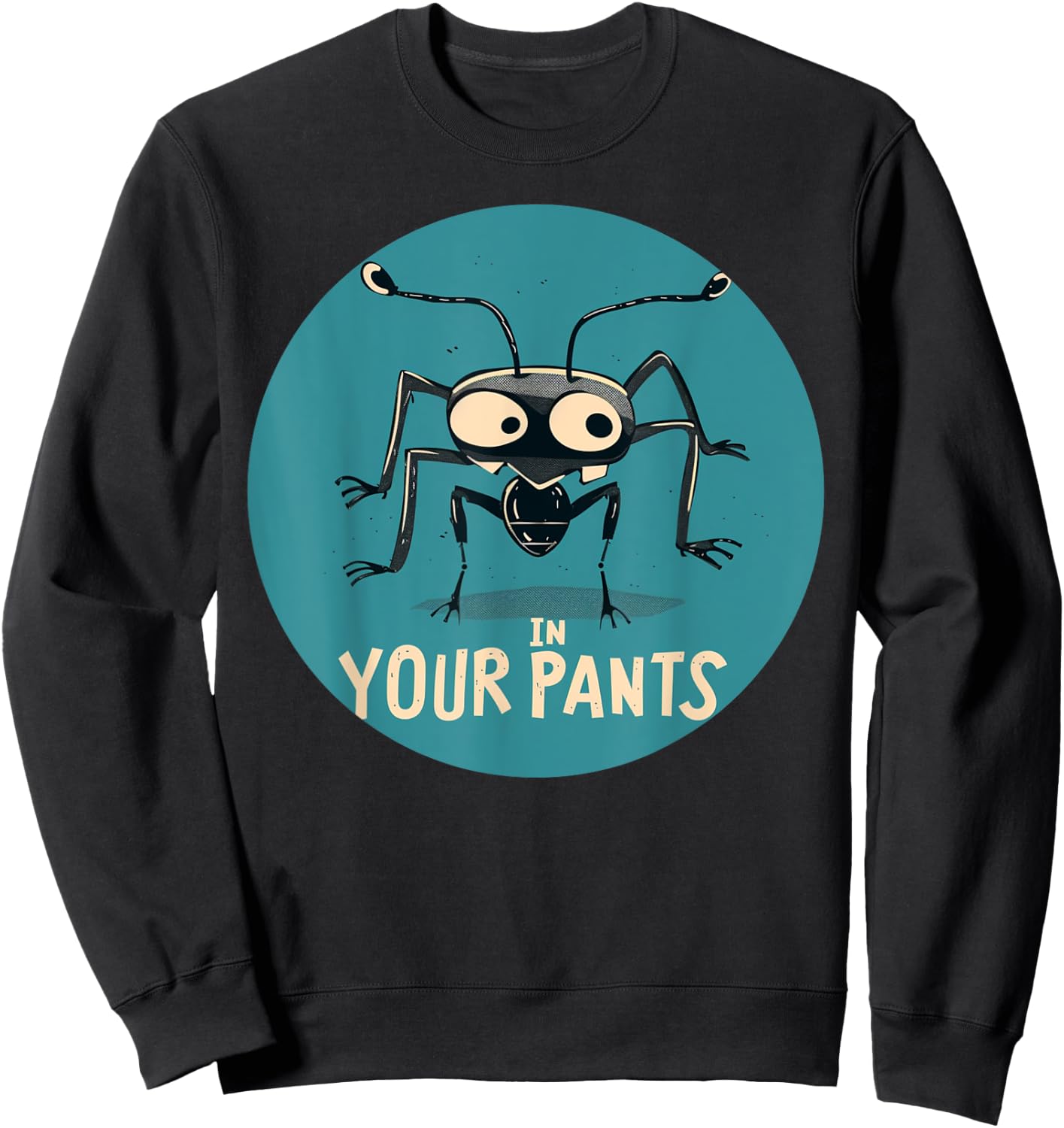Fun Ant in your Pants Costume Sweatshirt - Sweatshirt | Black