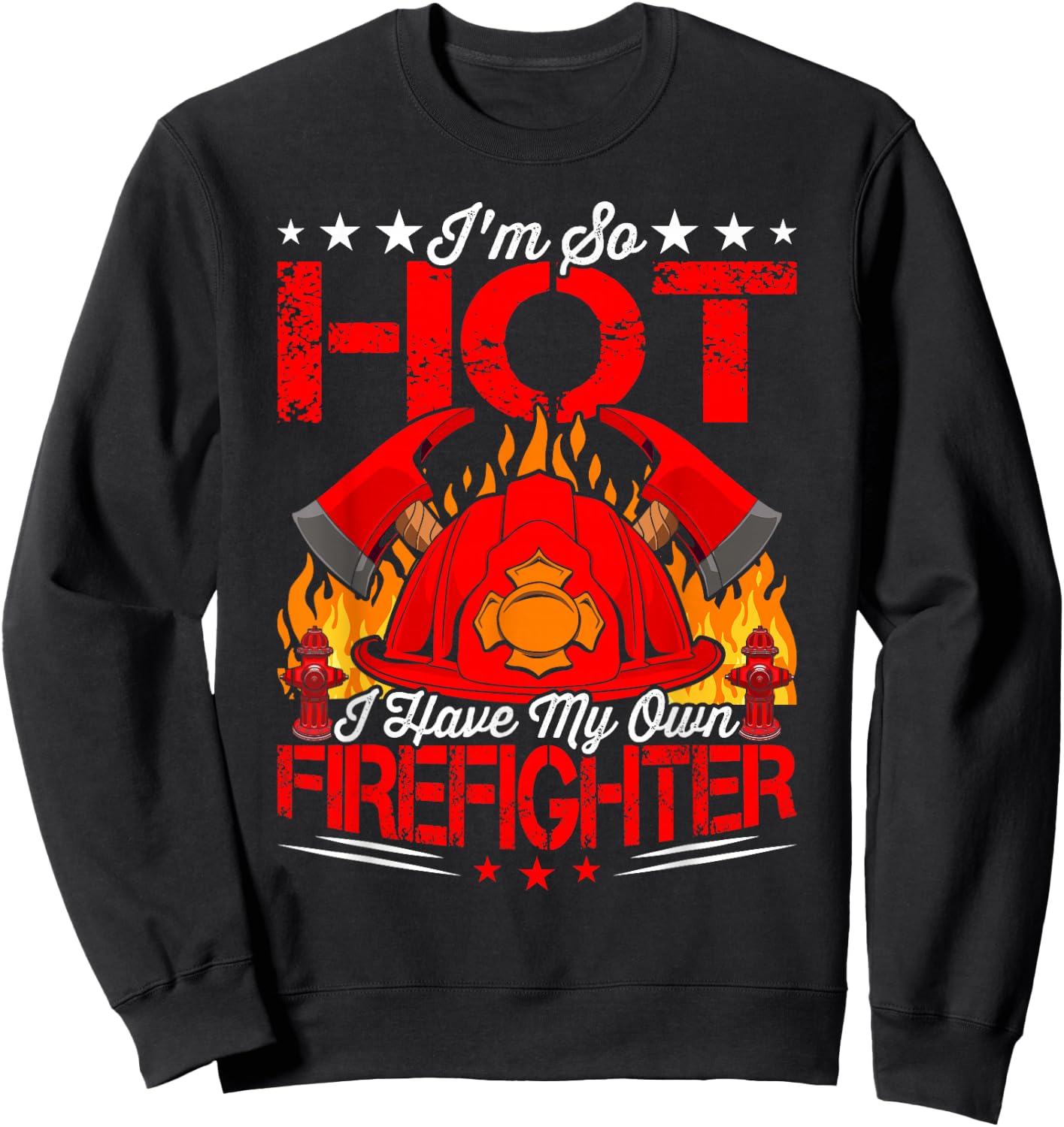 I Have My Own Firefighter Fireman Firefighting Sweatshirt - Sweatshirt | Black