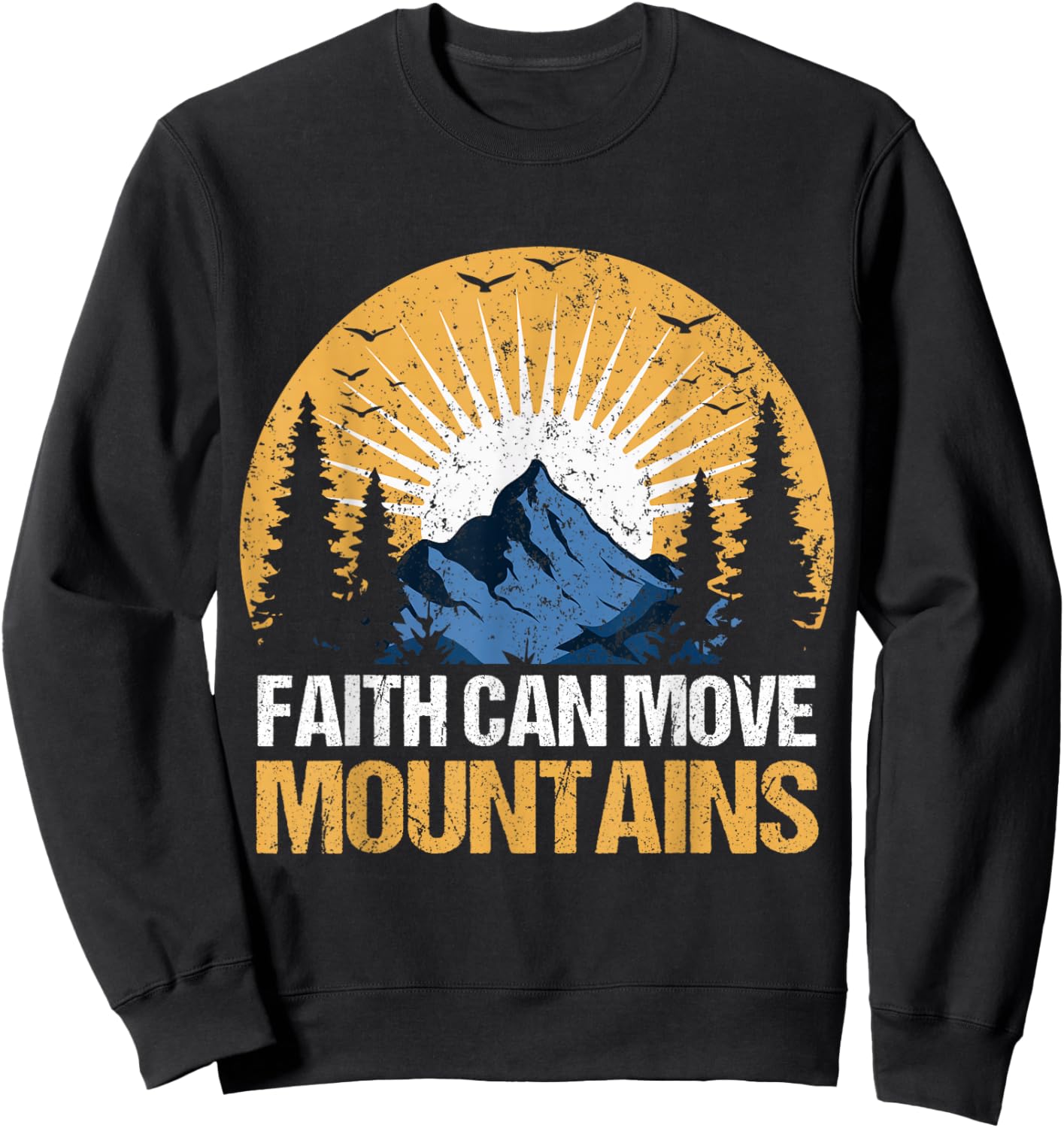 Faith Can Move Mountains Motivational Message Sweatshirt - Sweatshirt | Black