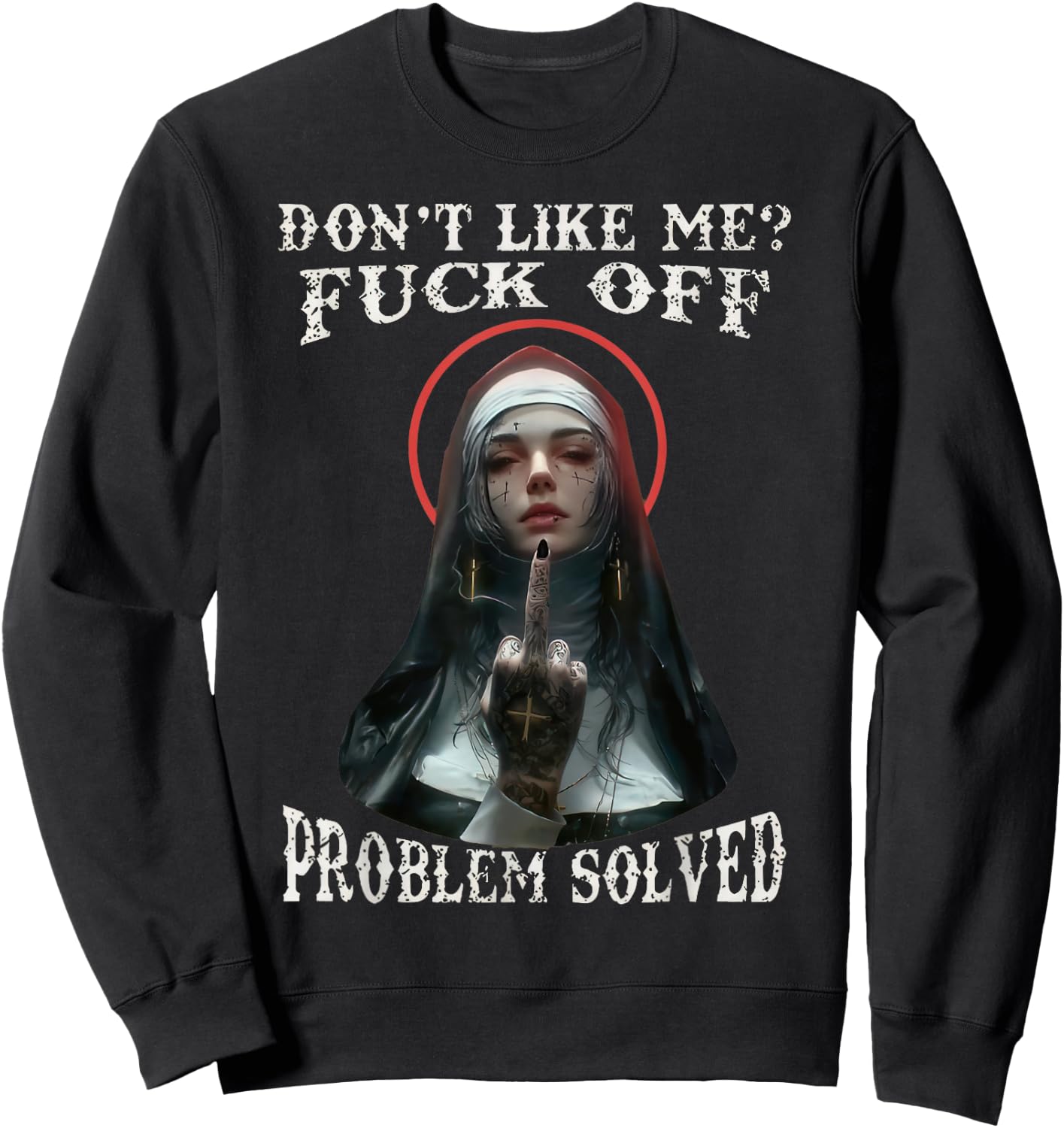 DON'T LIKE-ME F-OFF Defiant Nun Sweatshirt - Sweatshirt | Black