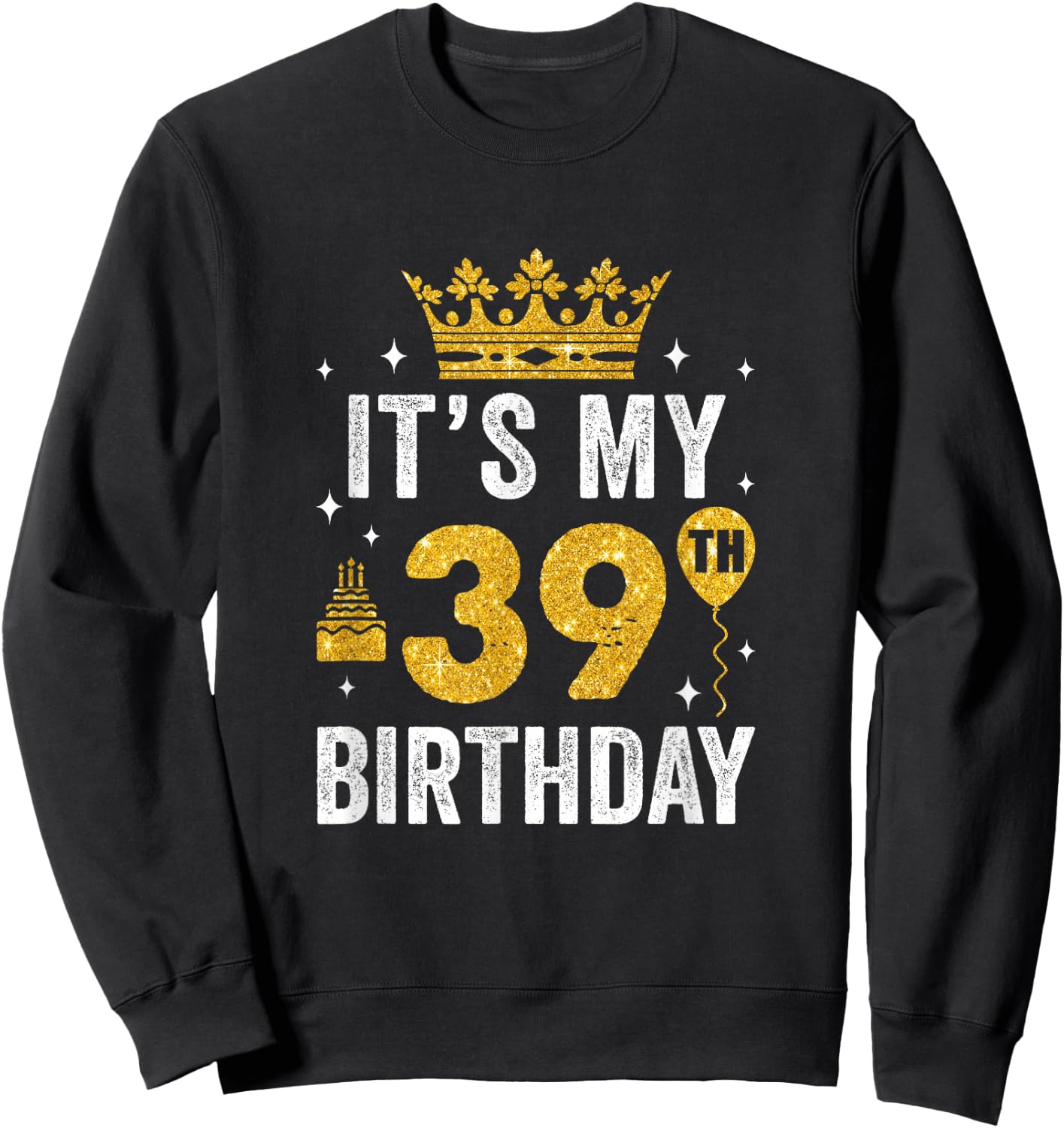It's My 39Th Birthday Idea For 39 Years Old Man And Woman Sweatshirt - Sweatshirt | Black