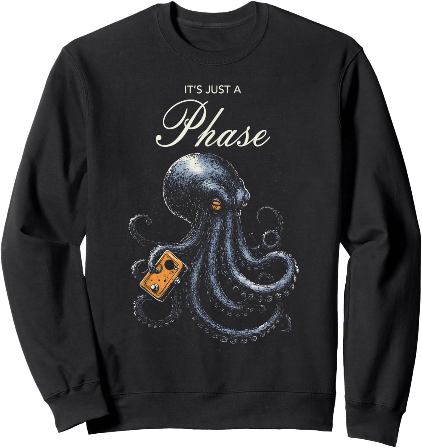 It's Just A Phase Octopus Guitar Player Effect Pedal Meme Sweatshirt - Sweatshirt | Black