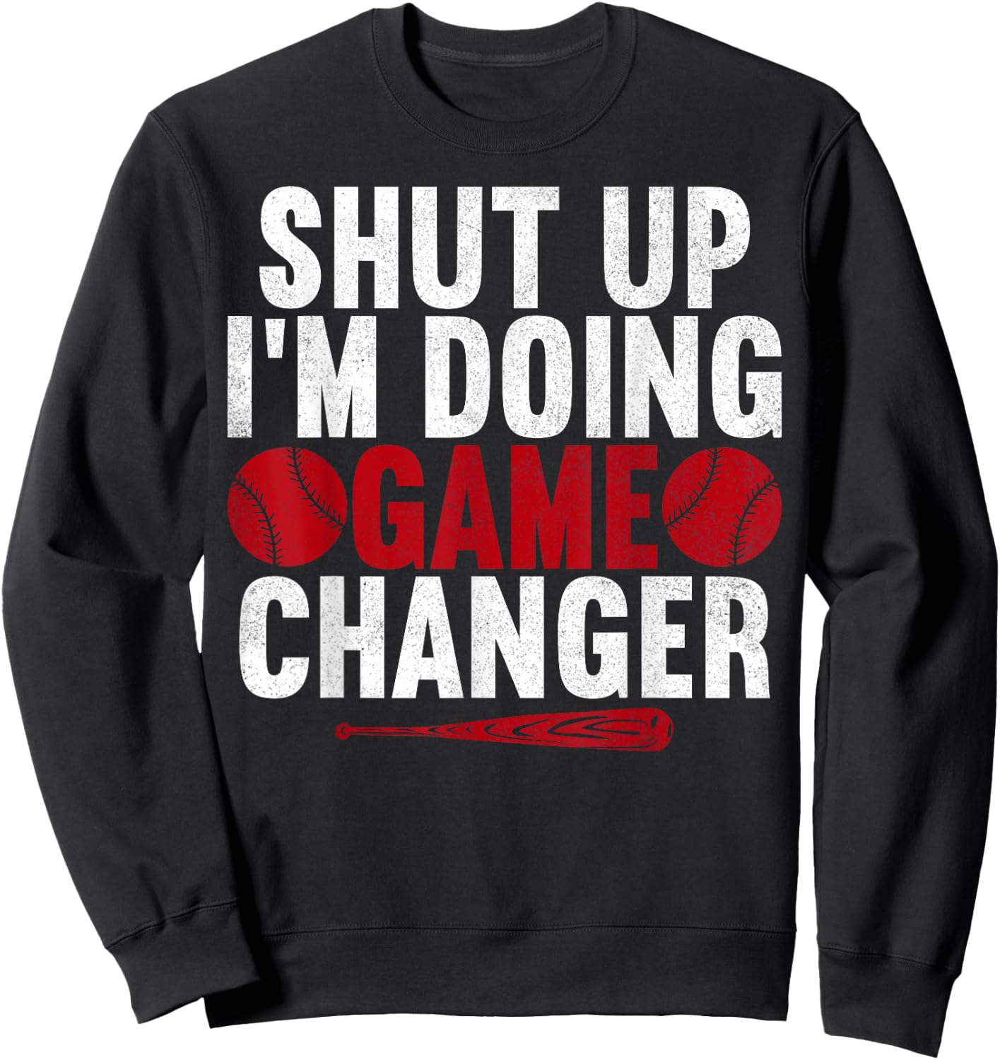 Shut Up I'm Doing Game Changer Baseball Player Men Sweatshirt - Sweatshirt | Black