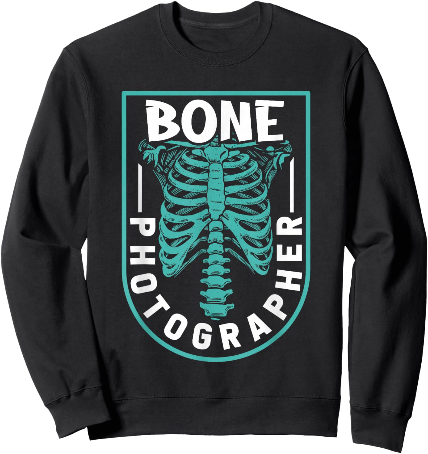 Bone Photographer - Funny Radiology Technician XRay Sweatshirt - Sweatshirt | Black