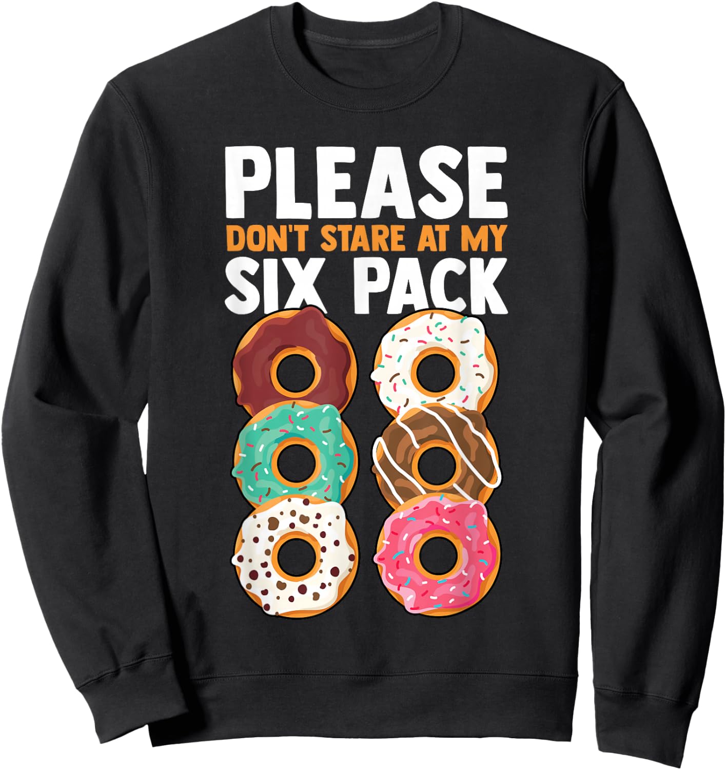 Please Don't Stare at My Six Pack Fake Muscle Donuts Abs Gym Sweatshirt - Sweatshirt | Black