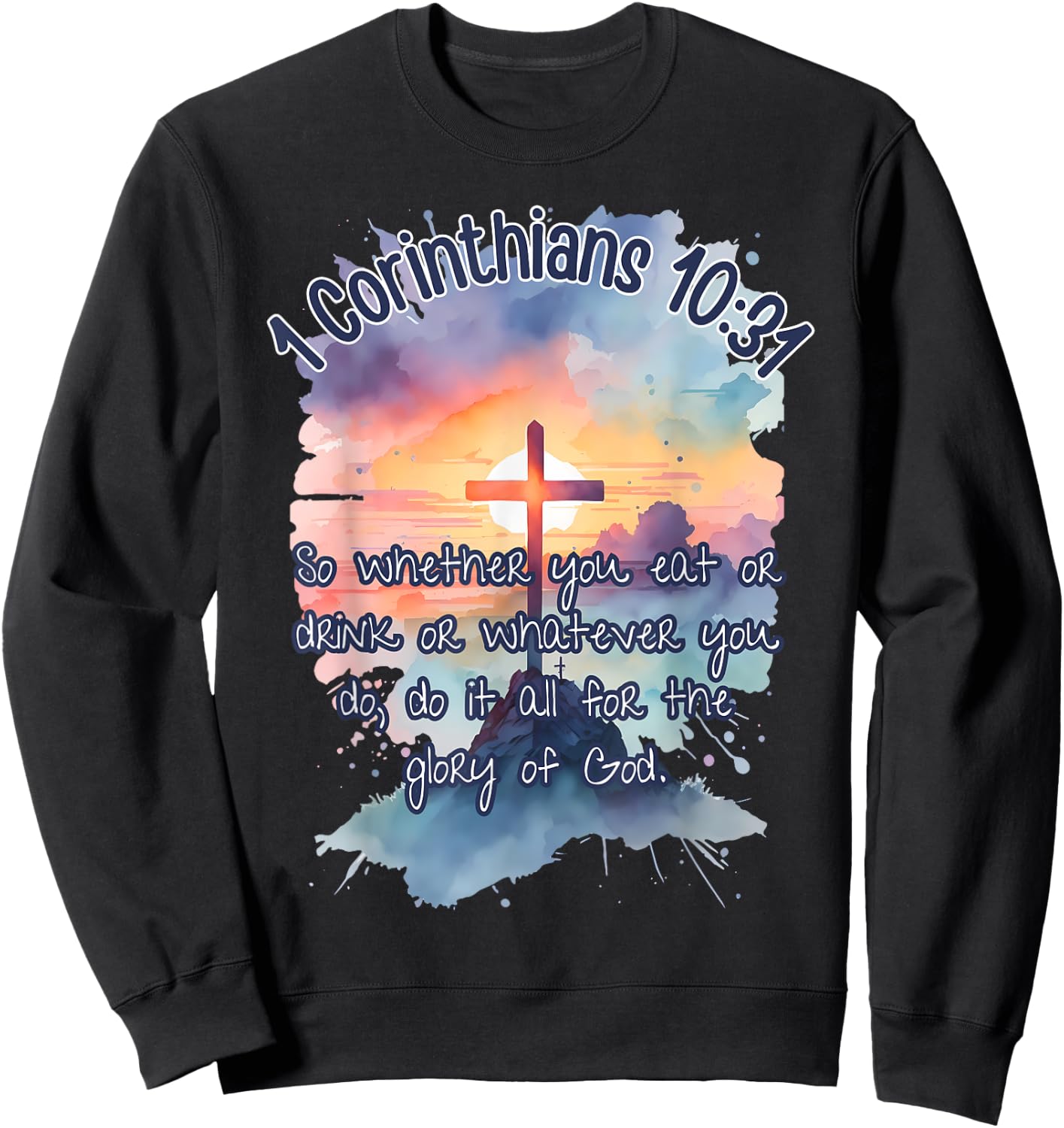 The Glory of God Corinthians 10:31 Art Religious Bible Verse Sweatshirt - Sweatshirt | Black
