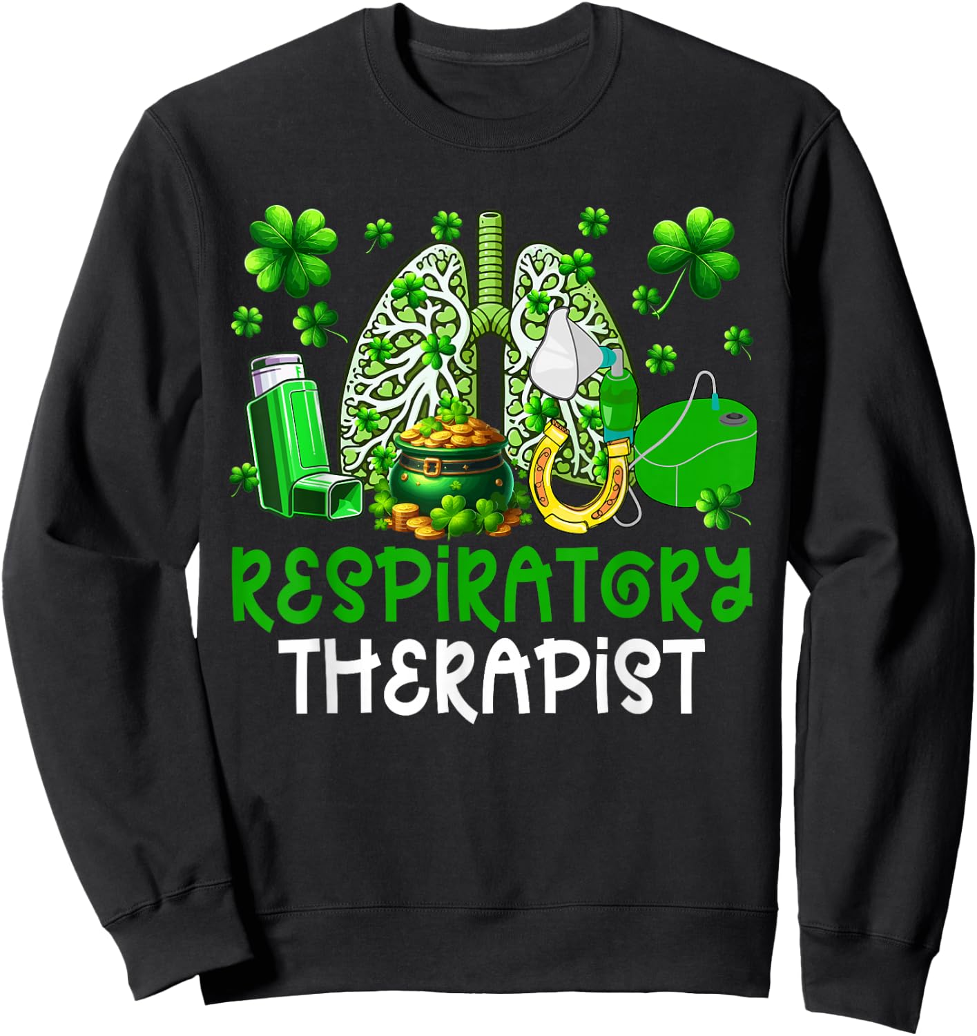 Respiratory Therapist Costume Shamrocks Patrick's Day Sweatshirt - Sweatshirt | Black