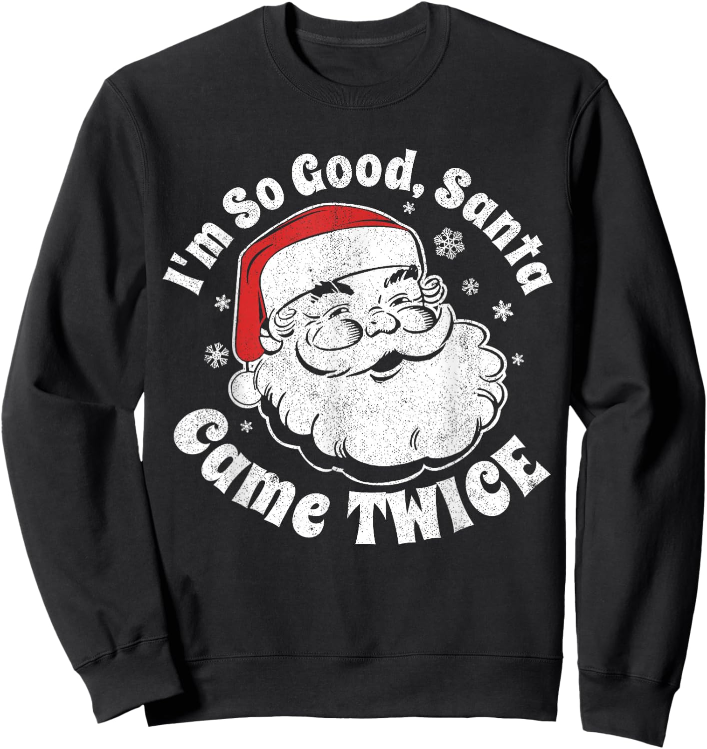 I'm So Good Santa Came Twice Funny Christmas In July Gift Sweatshirt - Sweatshirt | Black