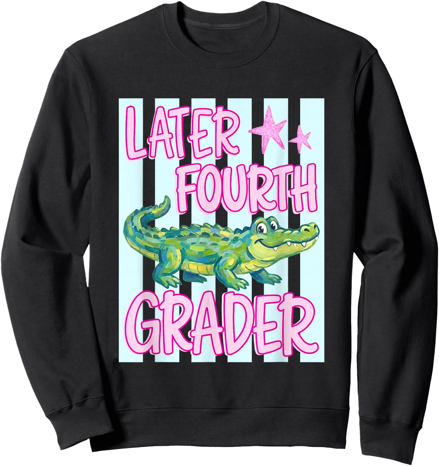 Pink Striped Later Fourth Grader End of School Year Teacher Sweatshirt - Sweatshirt | Black