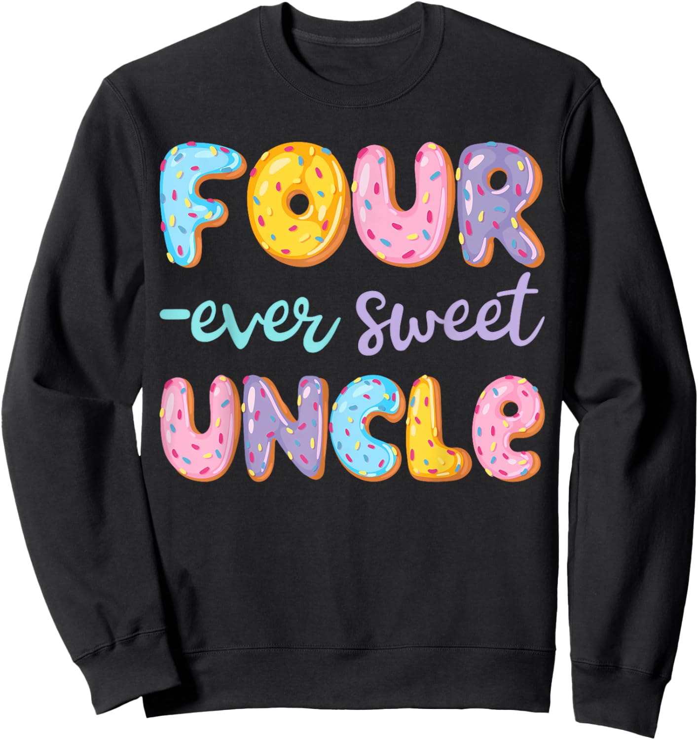 Four Ever Sweet Uncle Donut Lover 4Th Birthday Kids Sweatshirt - Sweatshirt | Black
