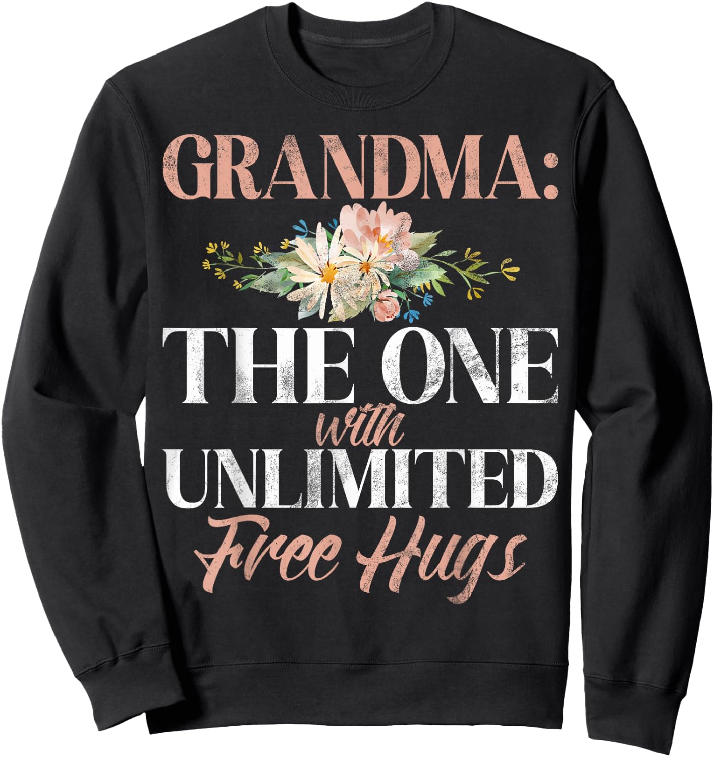 The one with unlimited free Hugs New Grandma Sweatshirt - Sweatshirt | Black