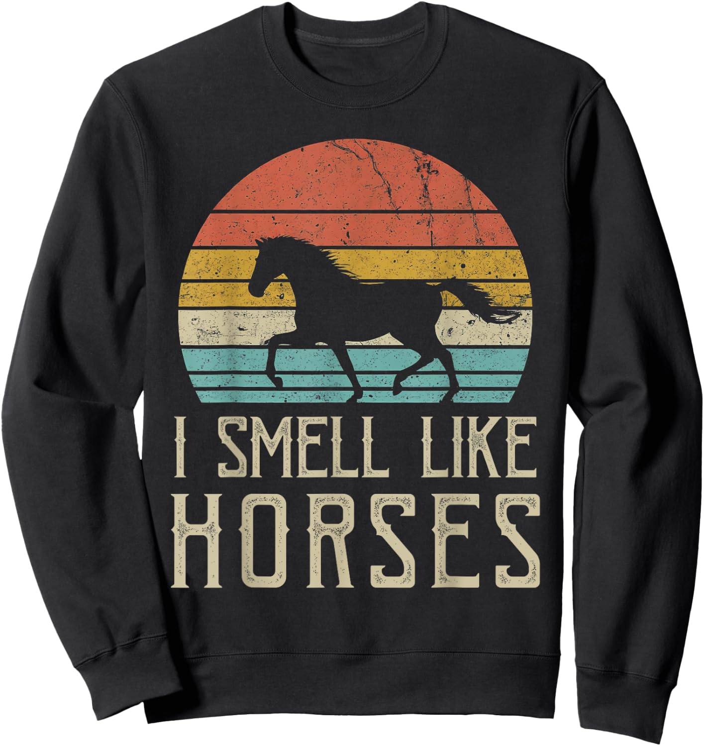 Yes I smell like horses Cute Funny Vintage Horses Lover Sweatshirt - Sweatshirt | Black