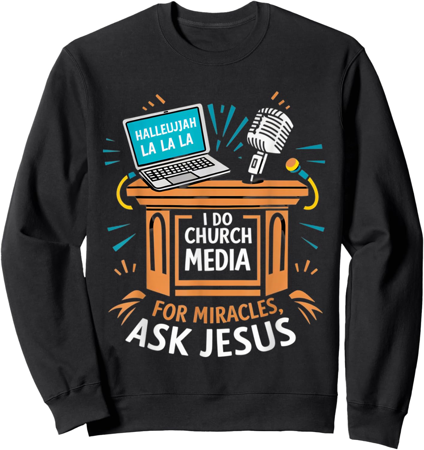 I Do Church Media For Miracles Ask Jesus Audio Tech Funny Sweatshirt - Sweatshirt | Black