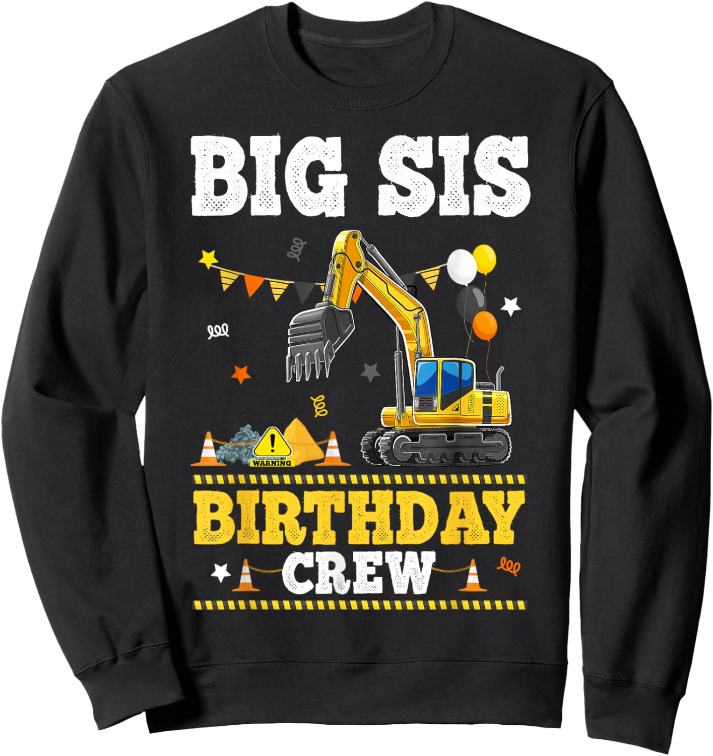 Big Sis Birthday Crew Construction Excavator Matching Party Sweatshirt - Sweatshirt | Black