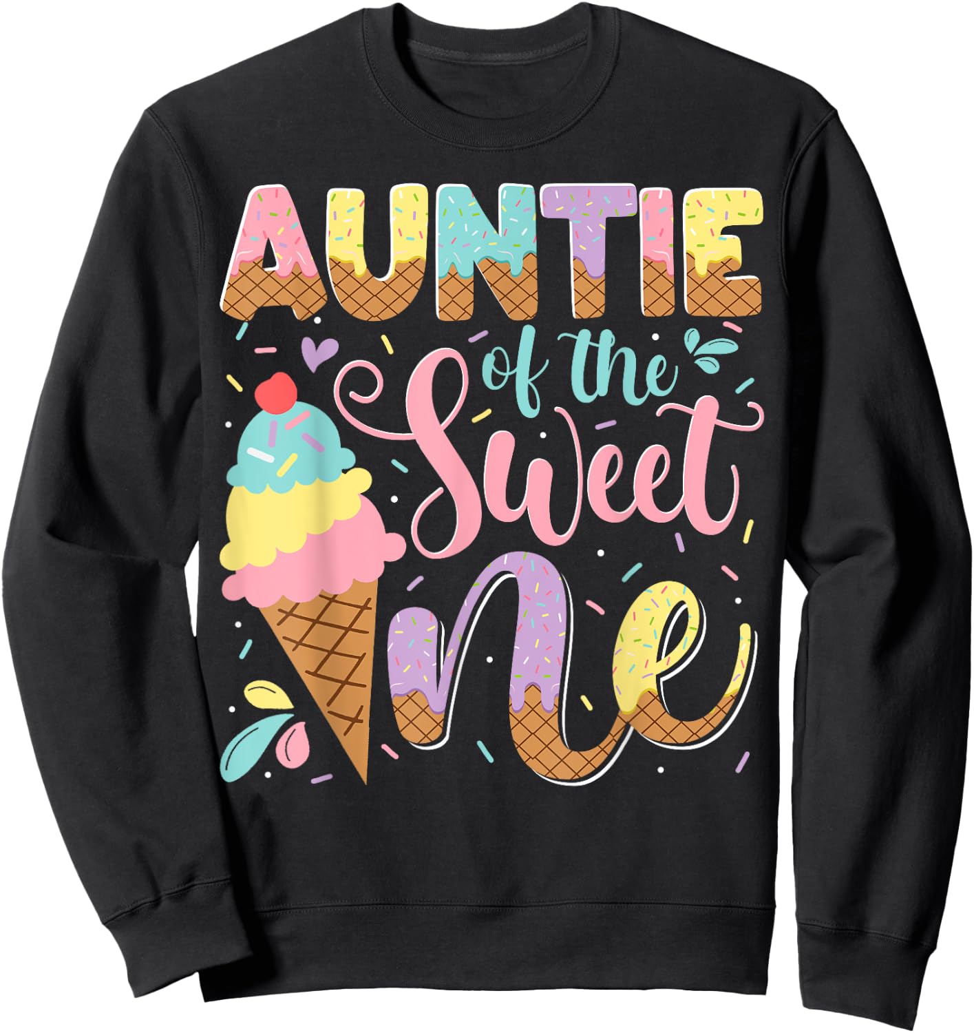 Auntie Of The Sweet One Ice Cream 1St Birthday Party Sweatshirt - Sweatshirt | Black