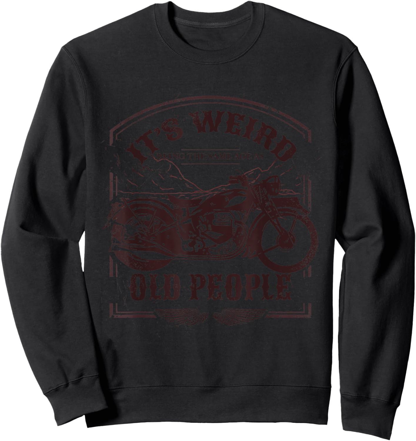It's Weird Being The Same Age As Old People Vintage Funny Sweatshirt - Sweatshirt | Black