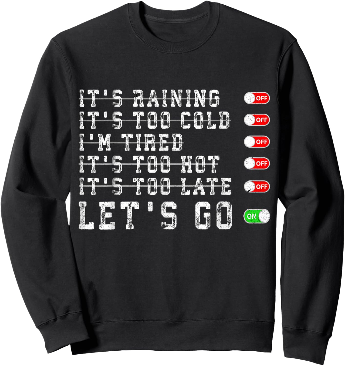 It's Raining It's Too Cold I'm Tired It's Too Hot Motivation Sweatshirt - Sweatshirt | Black