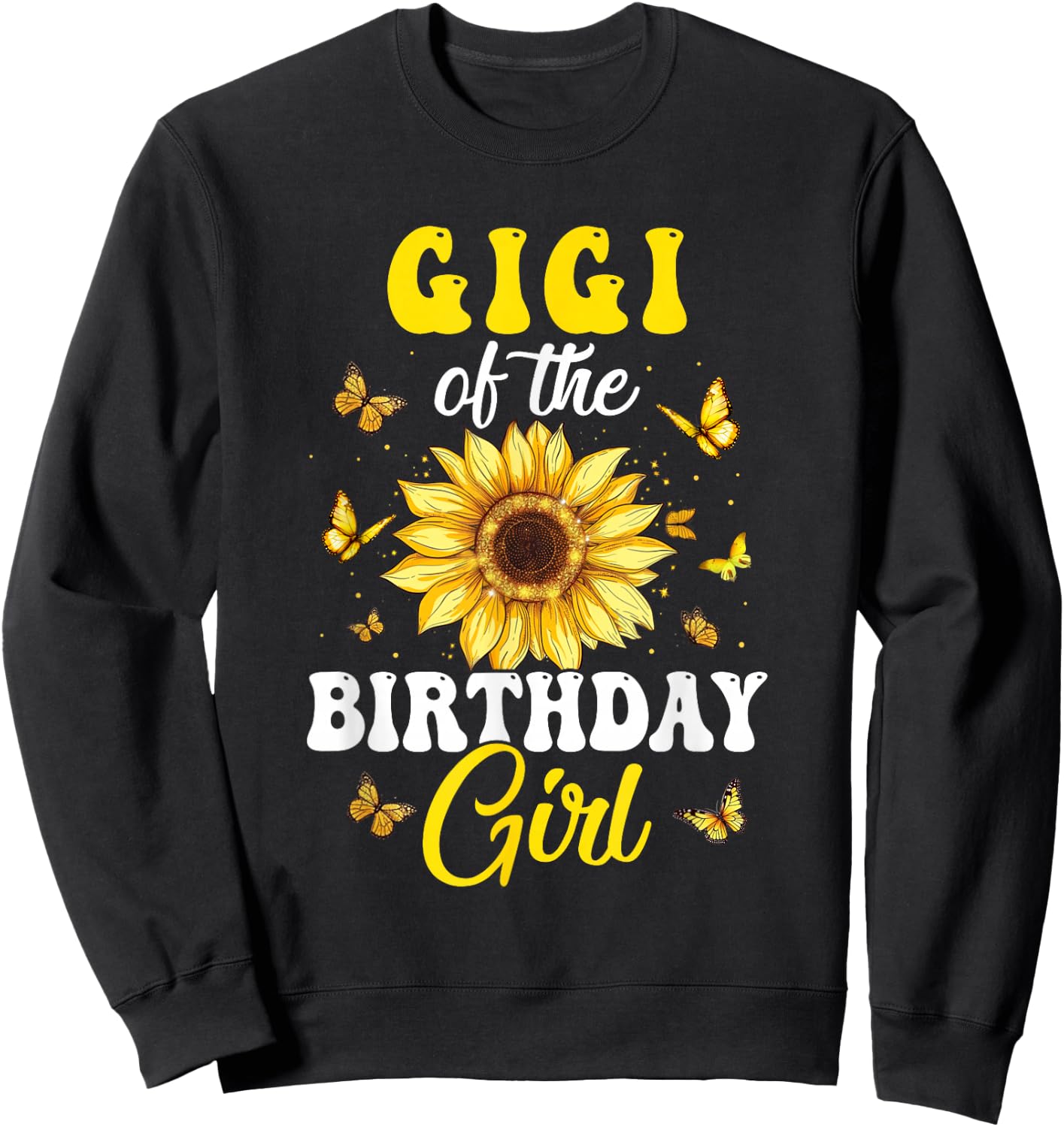 Gigi Of The Birthday Girl Sunflower Party Family Matching Sweatshirt - Sweatshirt | Black