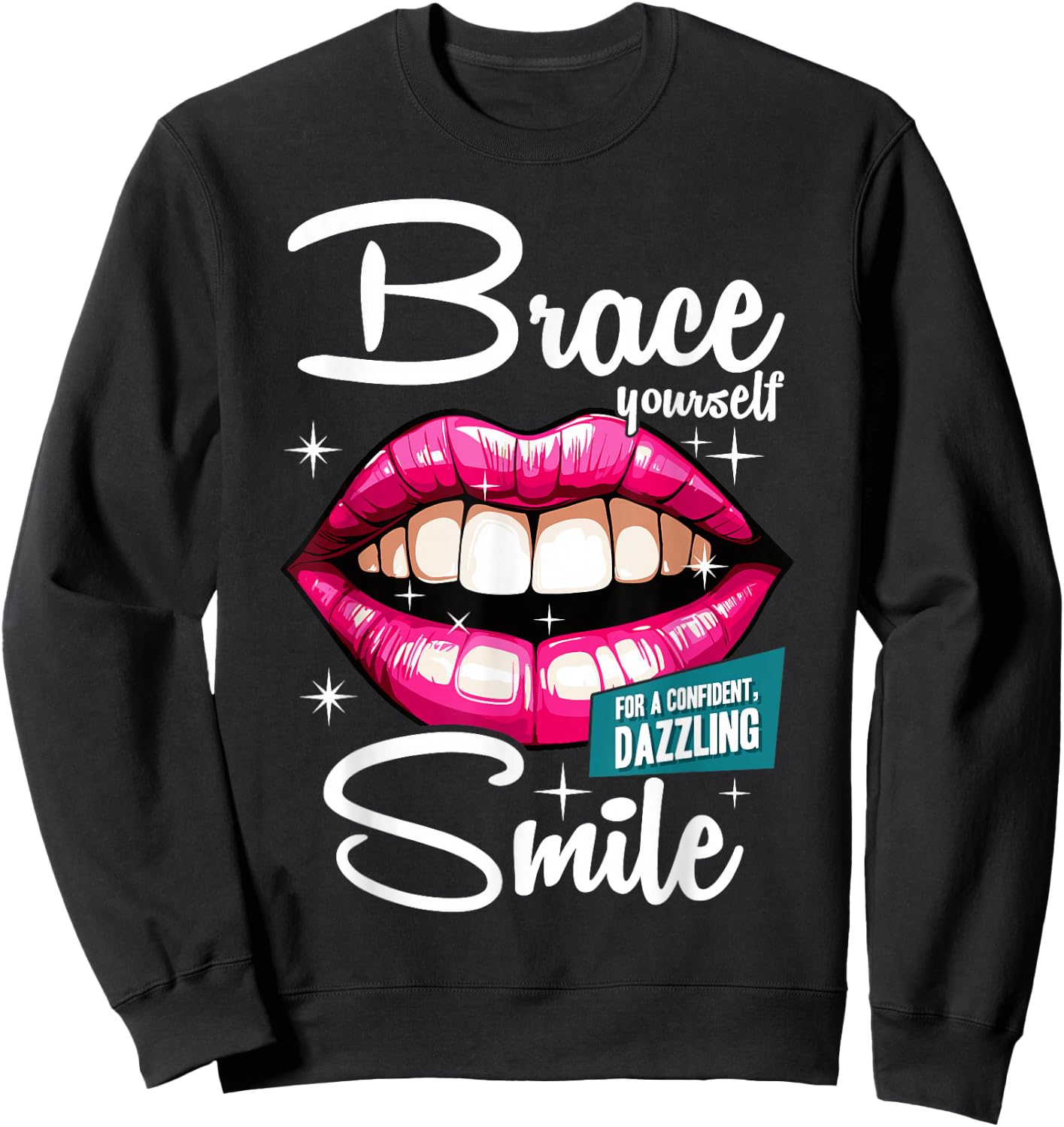 Brace Yourself Smile Dental Orthodontist Dentist Assistant Sweatshirt - Sweatshirt | Black