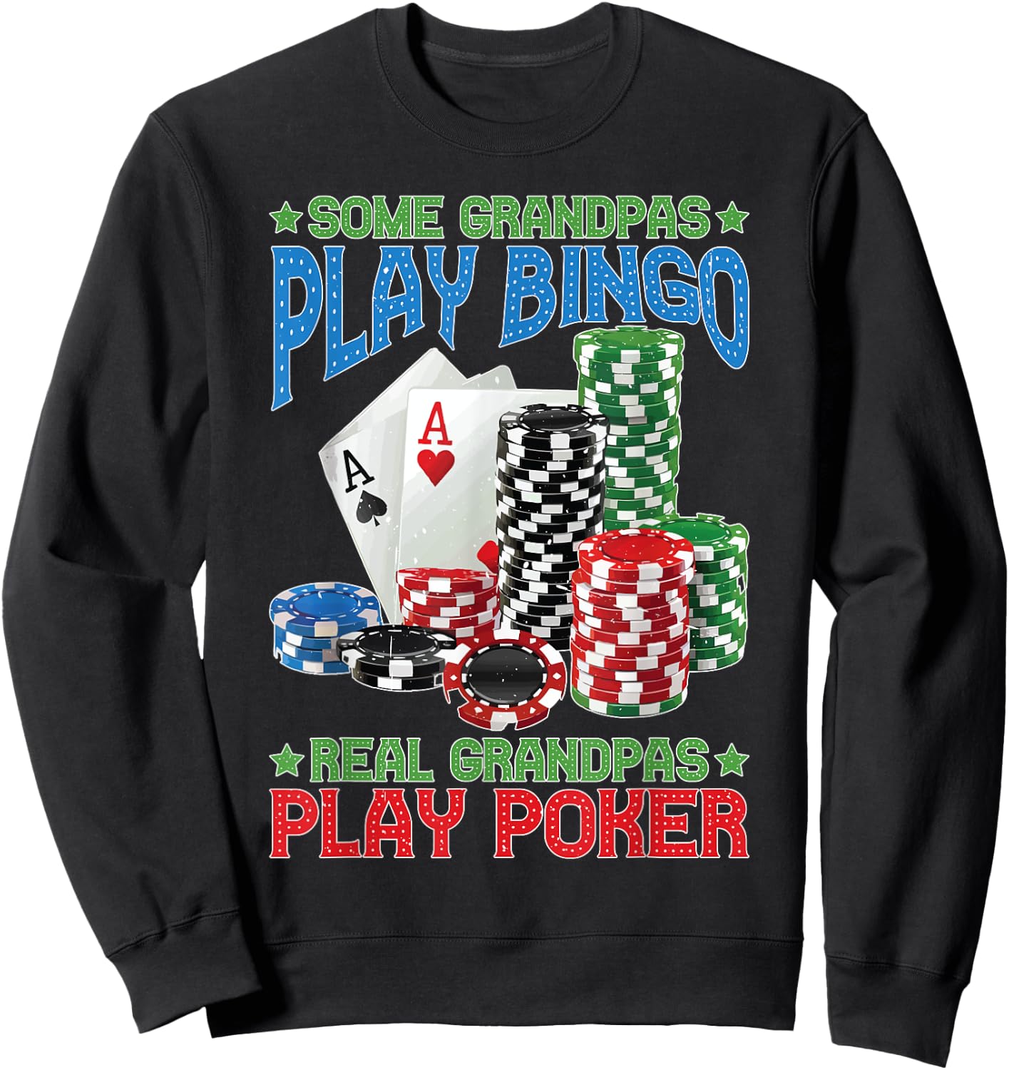 Some Grandpas Play Bingo Real Grandpas Play Poker Sweatshirt - Sweatshirt | Black
