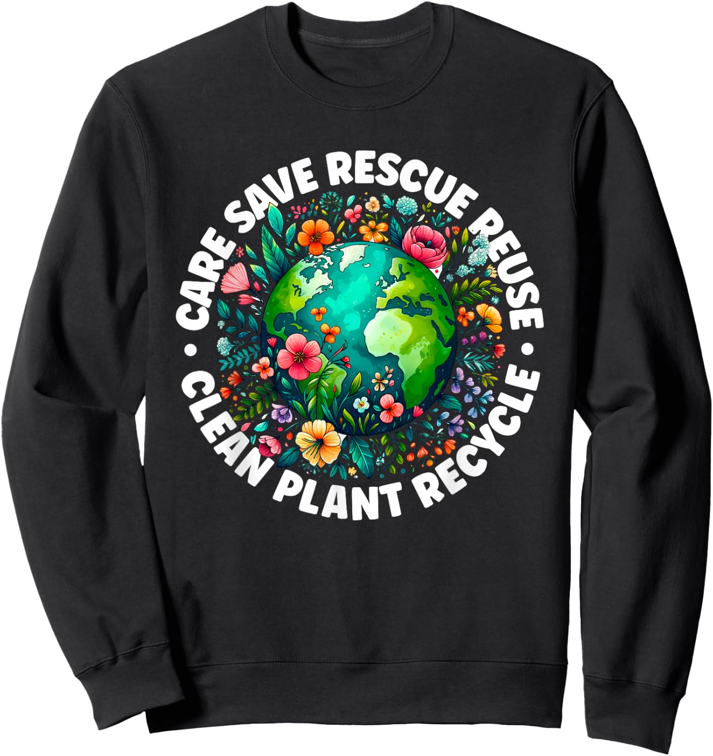 Earth Day shirt Care Save Rescue Recycle Earth Day Sweatshirt - Sweatshirt | Black