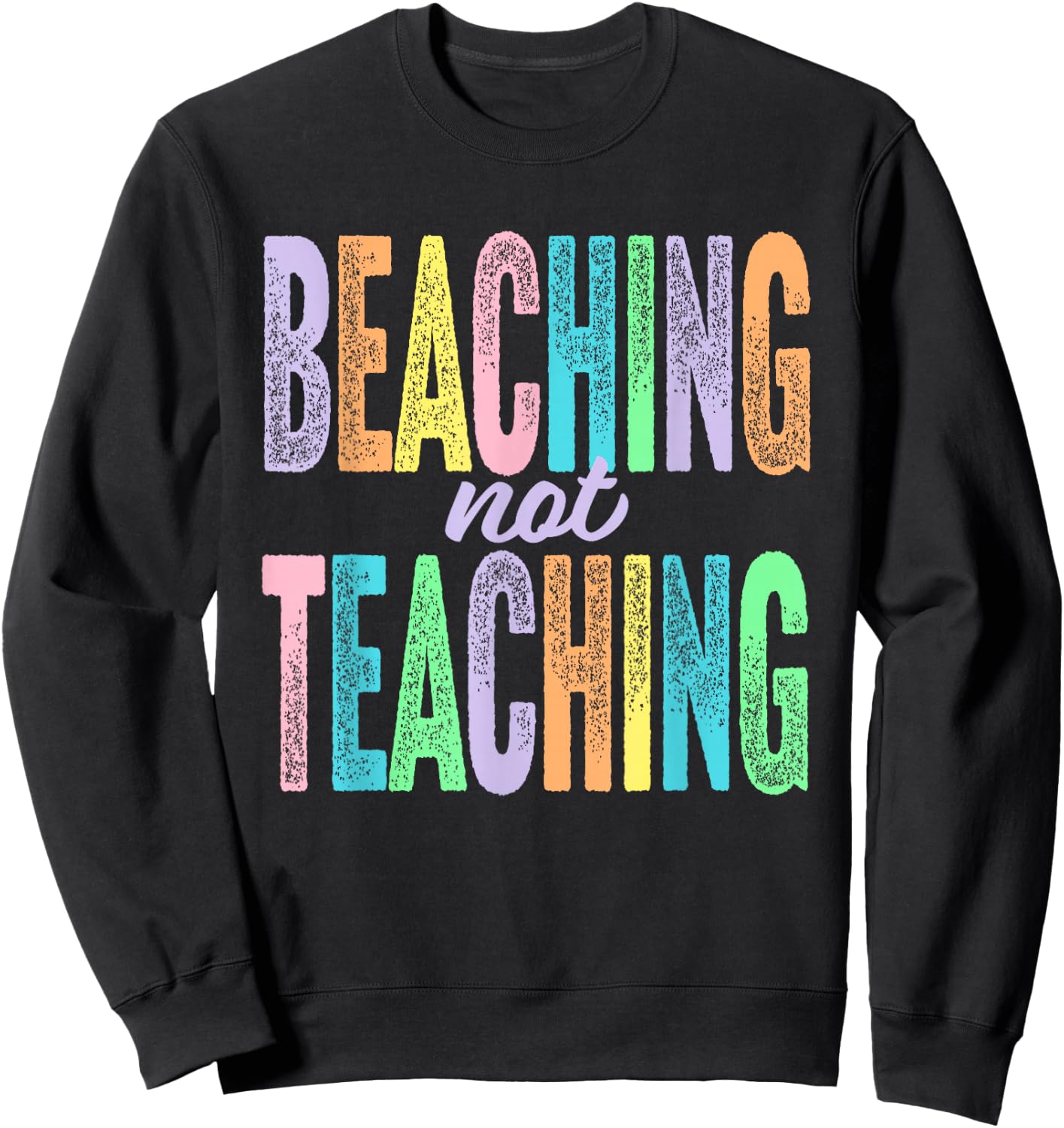 Beaching Not Teaching Funny Teacher Appreciation Sweatshirt - Sweatshirt | Black