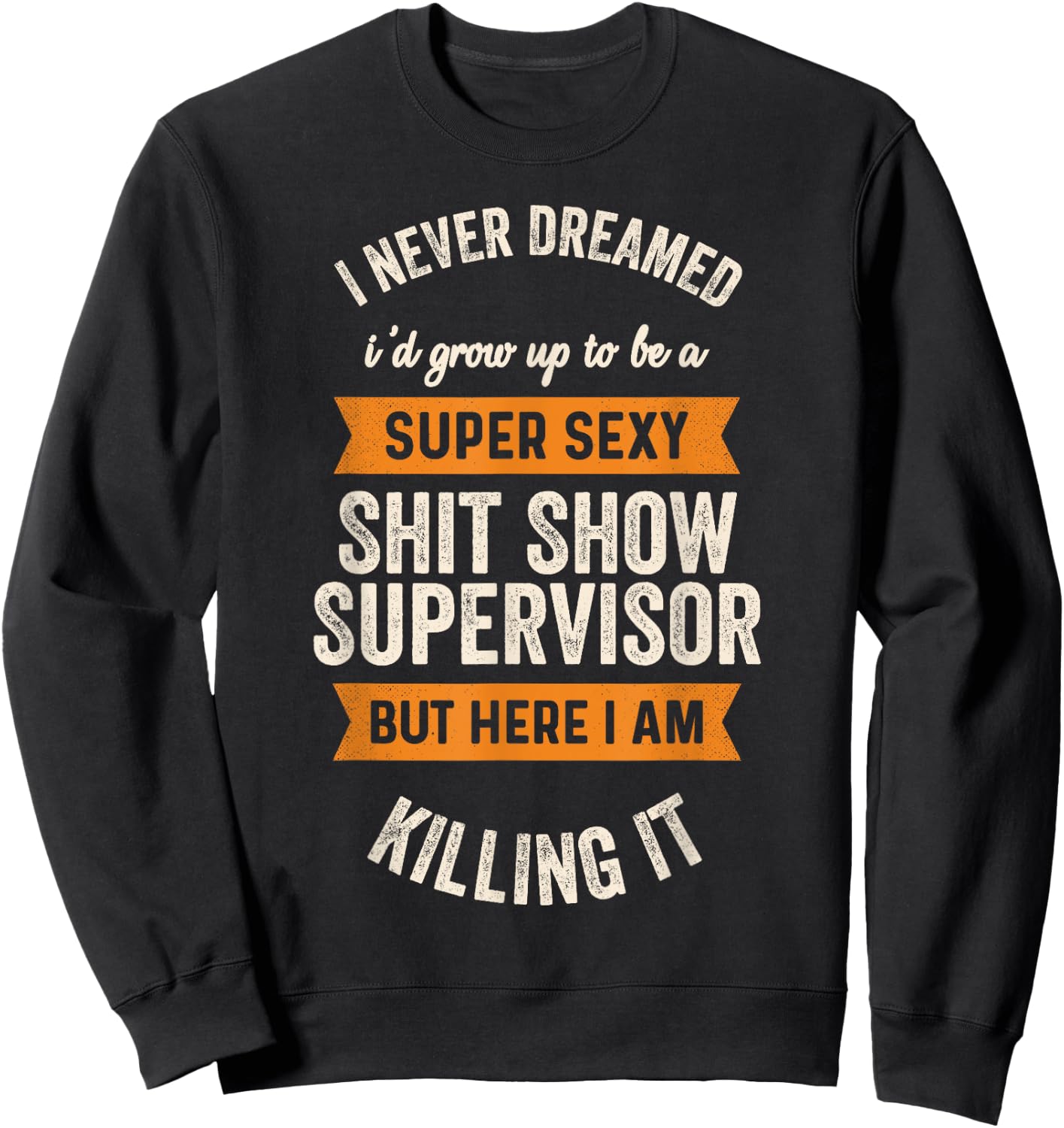 Super Sexy Shit Show Supervisor, Funny Shirts Sweatshirt - Sweatshirt | Black