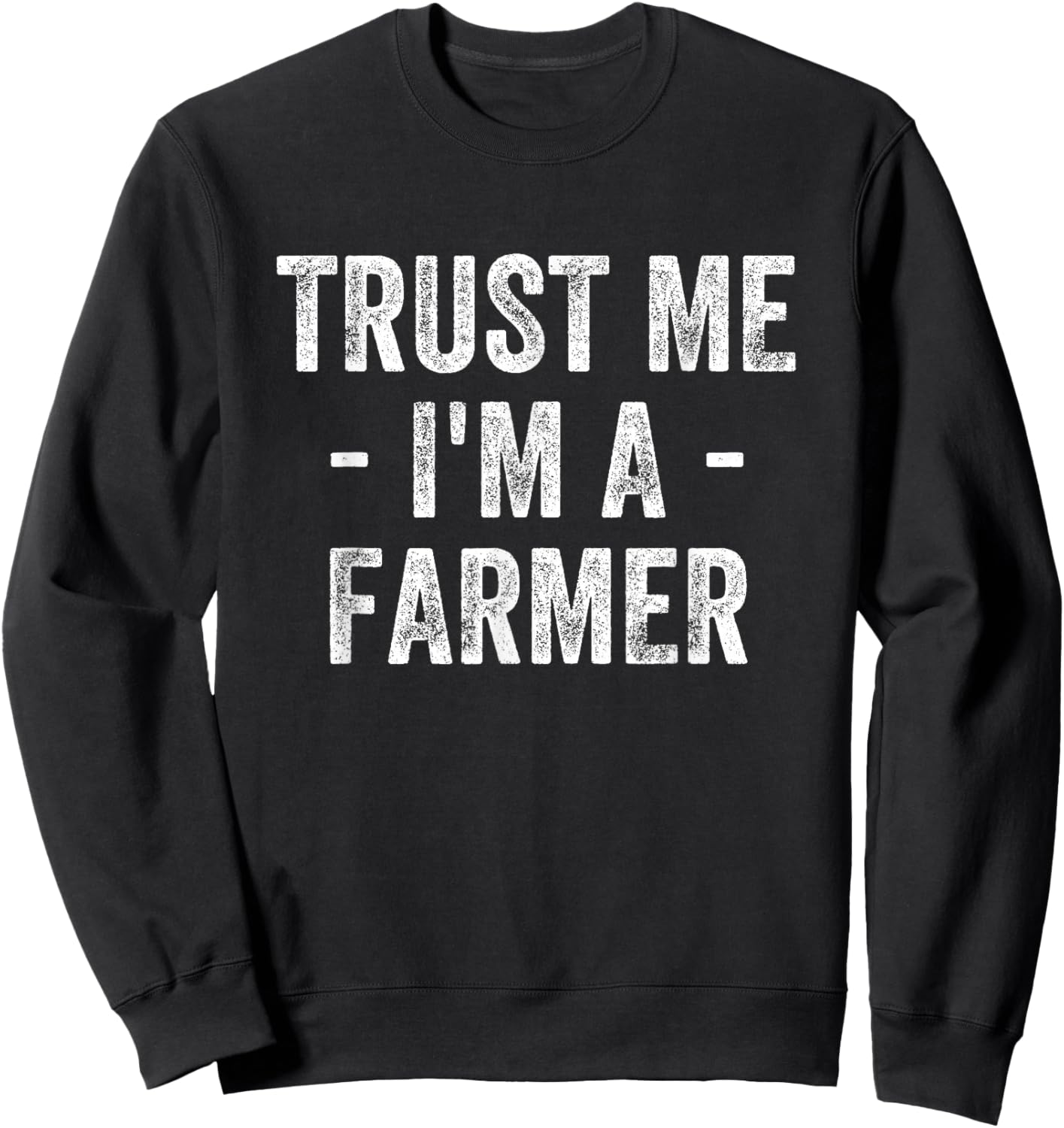 Trust Me I'm A Farmer Sweatshirt - Sweatshirt | Black