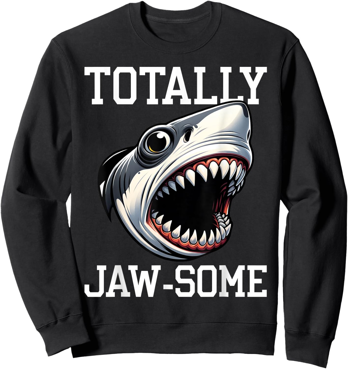 Cool Shark Totally Jaw-Some Beach Funny Shark Men Women Kids Sweatshirt - Sweatshirt | Black