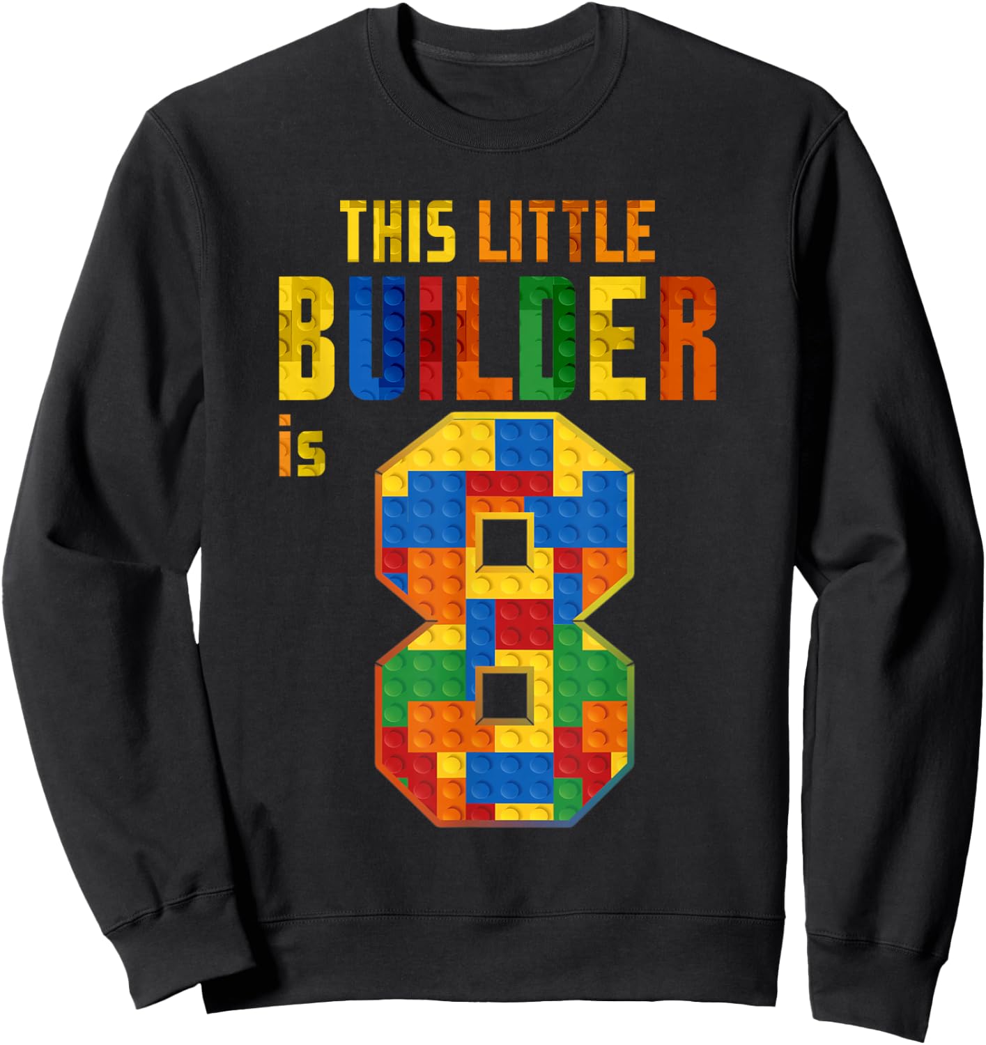 This Little Builder Is 8 Building Blocks 8th Birthday Kids Sweatshirt - Sweatshirt | Black