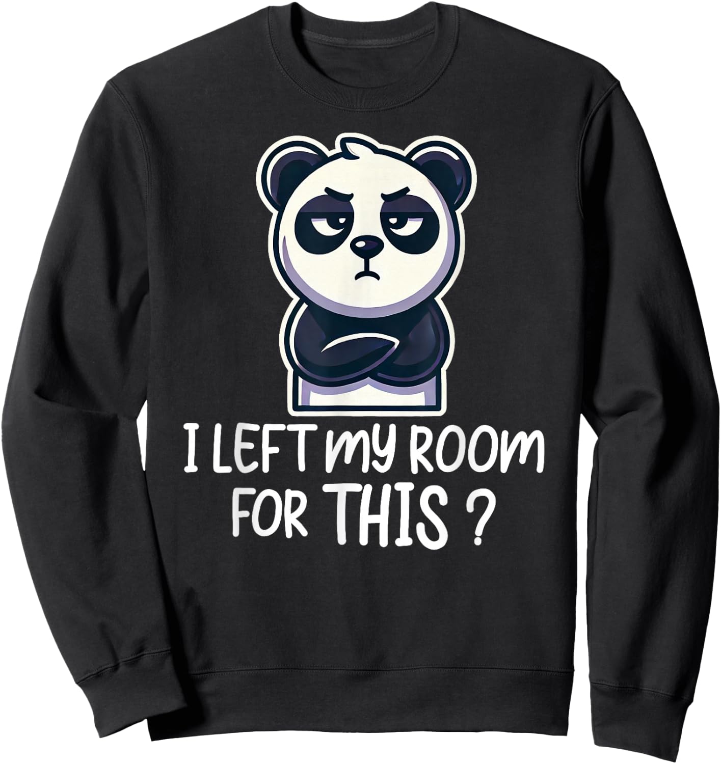 I Left My Room For This Funny Panda Sweatshirt - Sweatshirt | Black