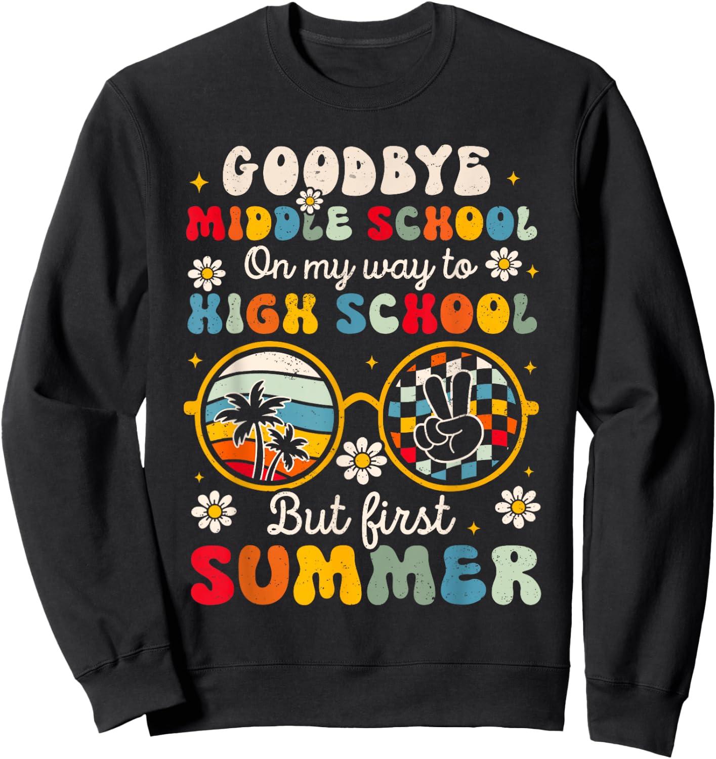 Goodbye Middle School Graduation To High School Hello Summer Sweatshirt - Sweatshirt | Black