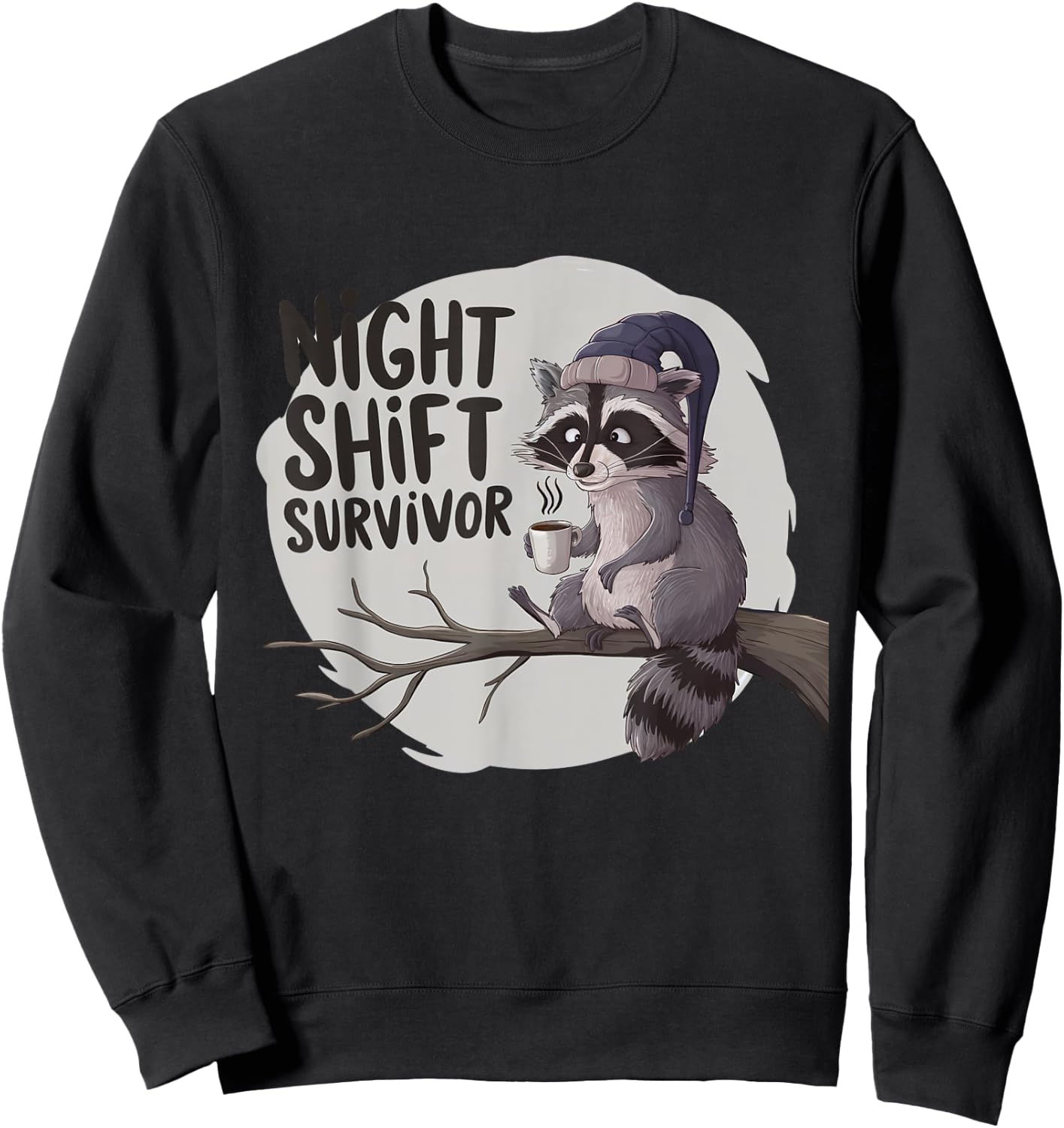 Night Shift Survivor Raccoon Coffee Lovers Funny Sweatshirt - Sweatshirt | Black