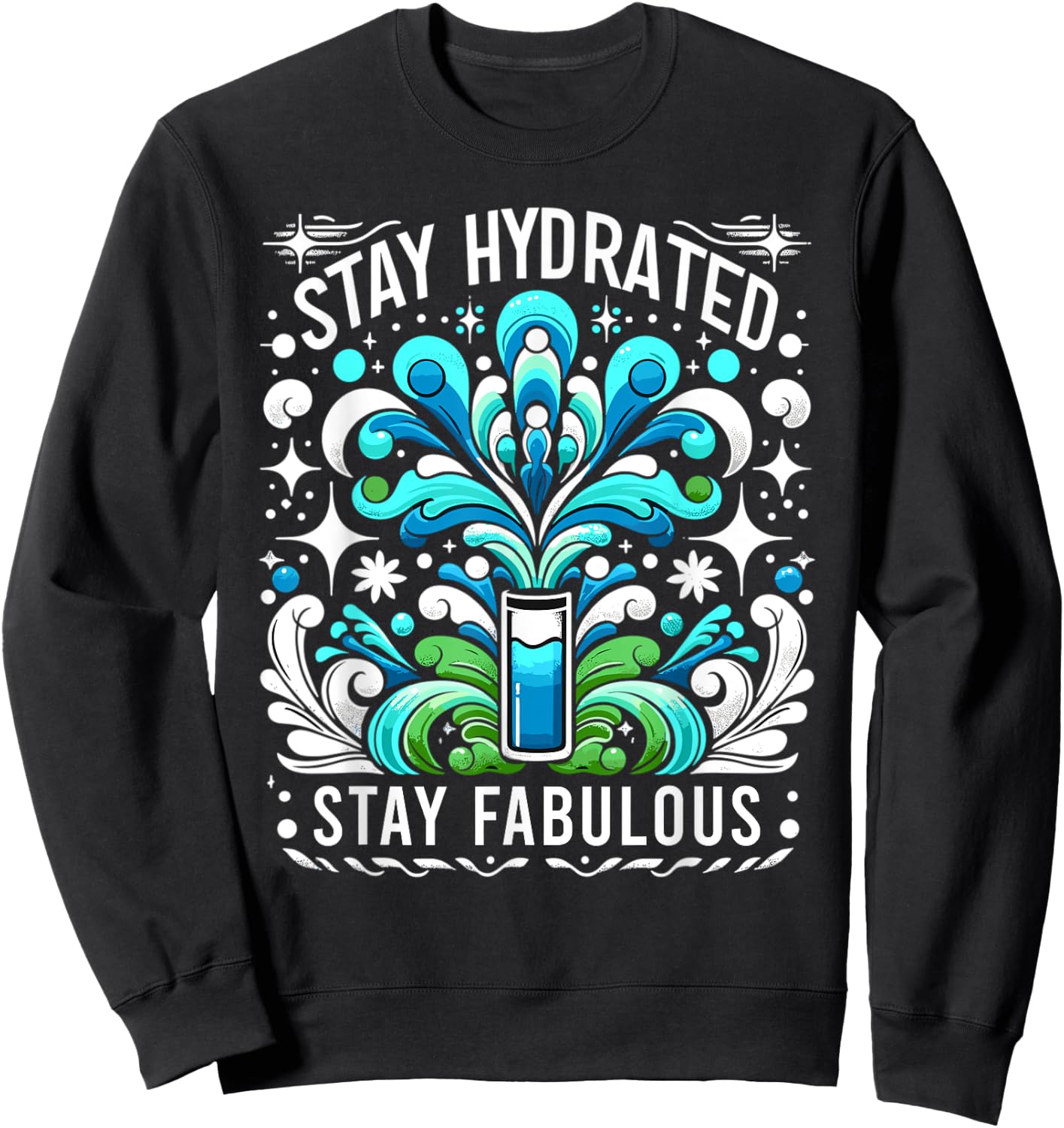 Hydration Drink Water Stay Hydrated Hydration Sweatshirt - Sweatshirt | Black