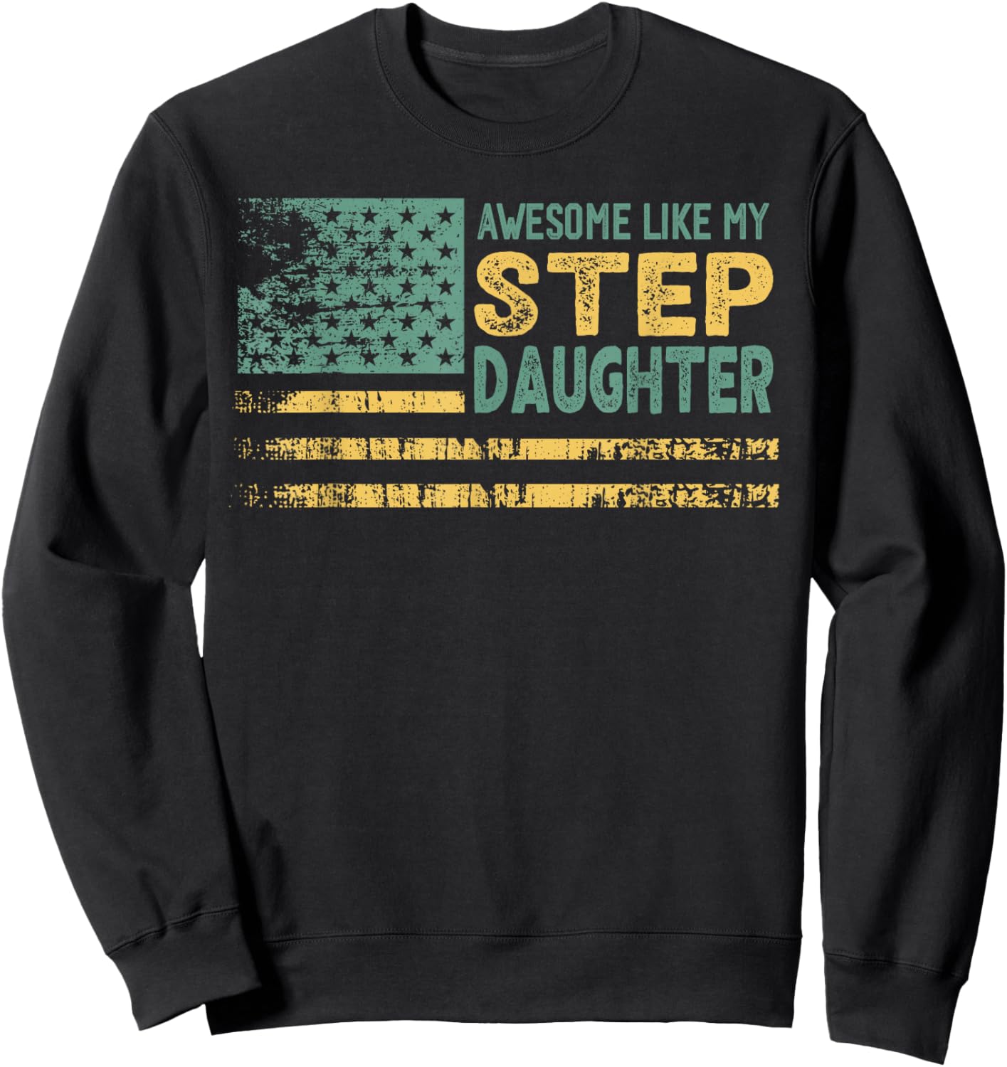 Awesome Like my Step Daughter USA Flag Sweatshirt - Sweatshirt | Black