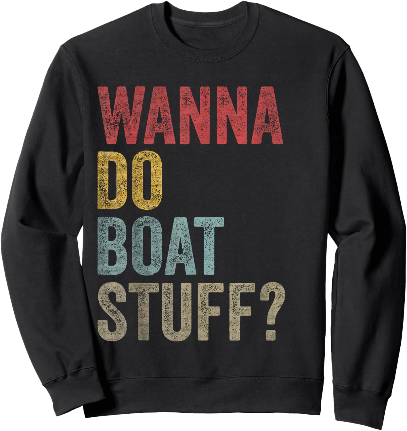 Vintage Wanna Do Boat Stuff Owner Crew Men Women Kids Funny Sweatshirt - Sweatshirt | Black