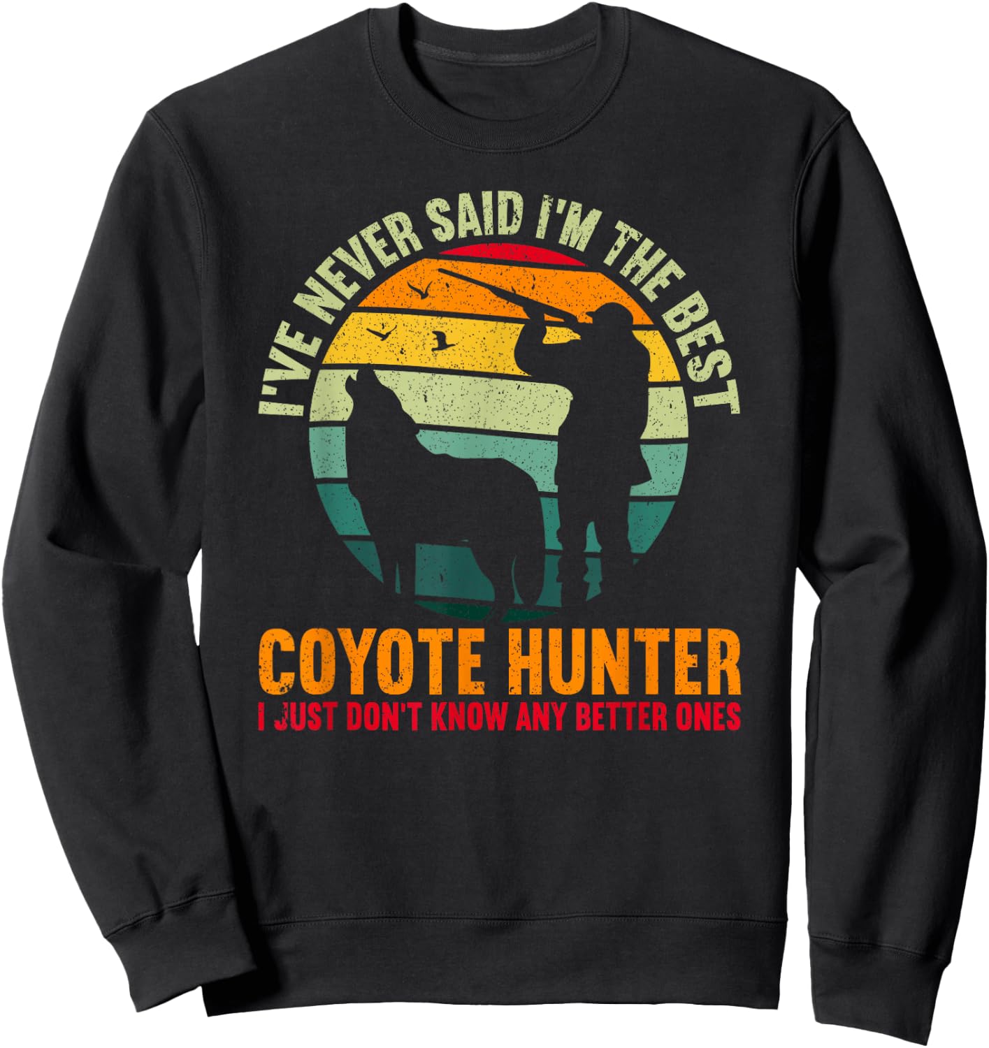 The Best Coyote Hunter Yote Funny Coyote Hunting Sweatshirt - Sweatshirt | Black