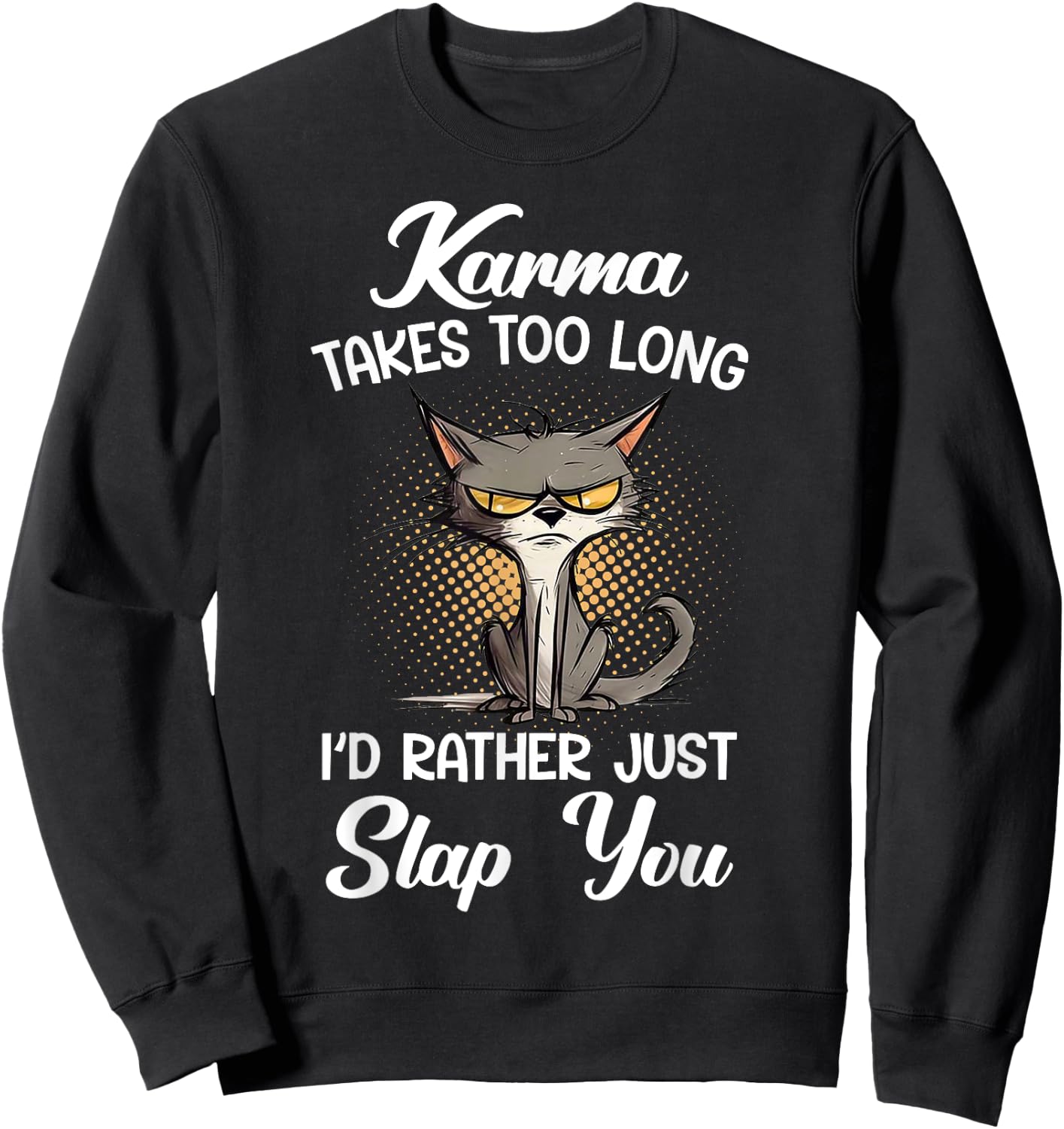 Cat Karma Takes Too Long I'd Rather Just Slap You Men Women Sweatshirt - Sweatshirt | Black
