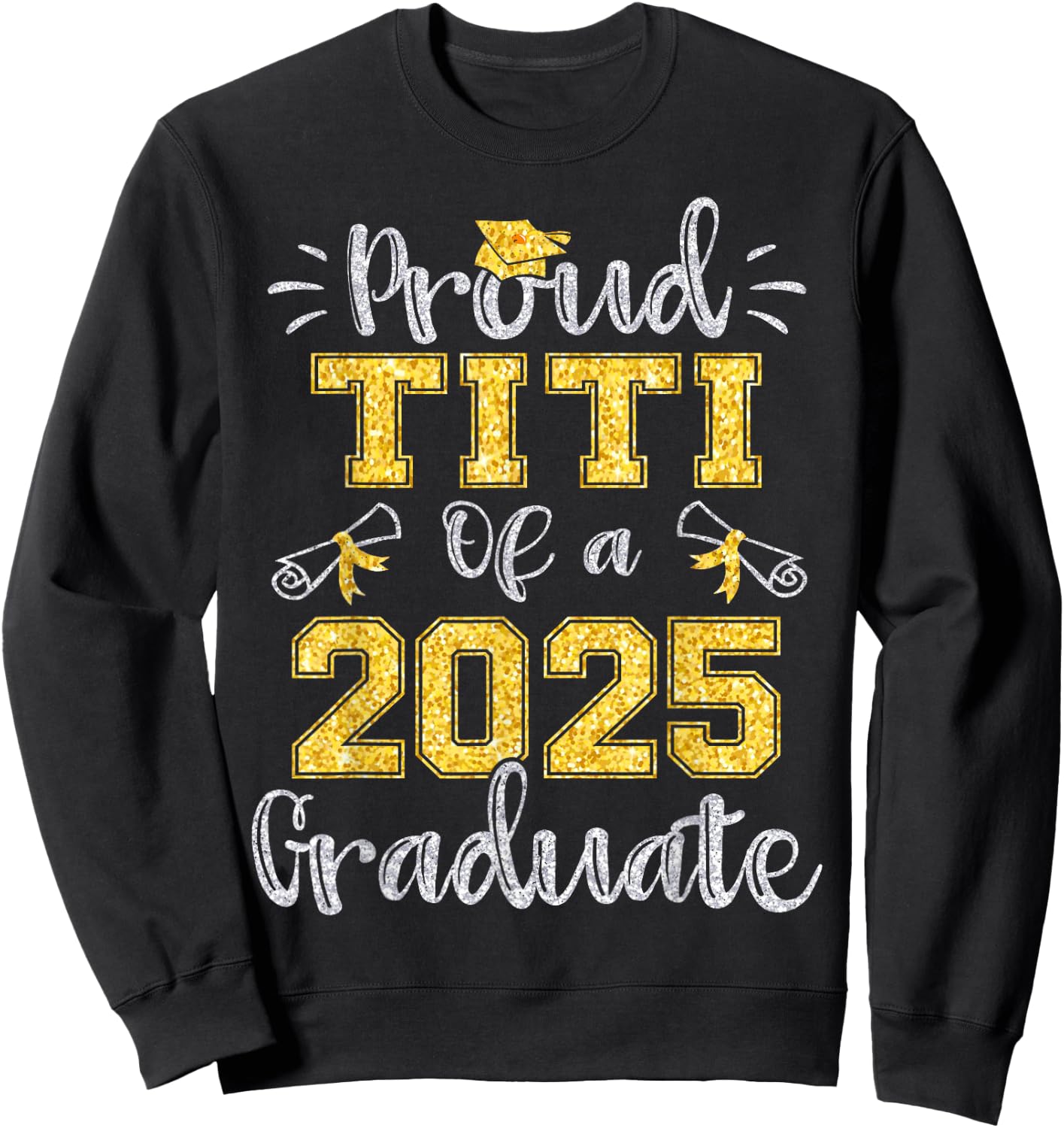 Proud Titi of a Class of 2025 Graduate Senior 25 Sweatshirt - Sweatshirt | Black