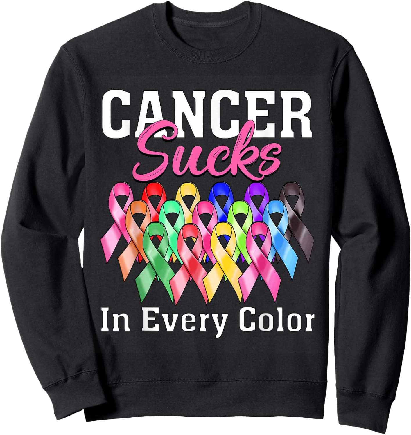 Cancer Sucks In Every Color Fighter Breast Cancer Awareness Sweatshirt - Sweatshirt | Black