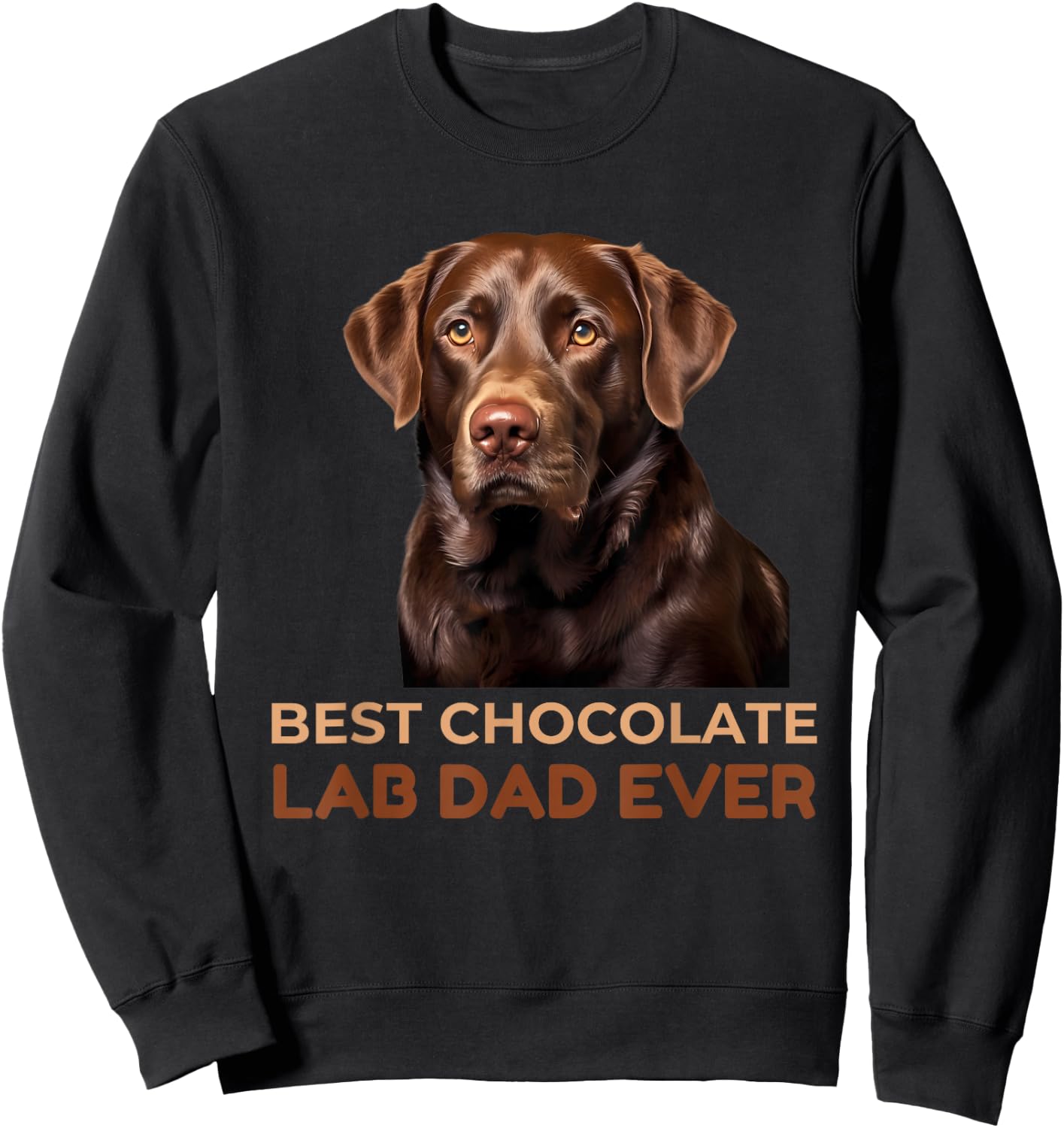 Best Chocolate Lab Dad Ever Labrador Dog Lover Men Women Girls Kids Sweatshirt - Sweatshirt | Black