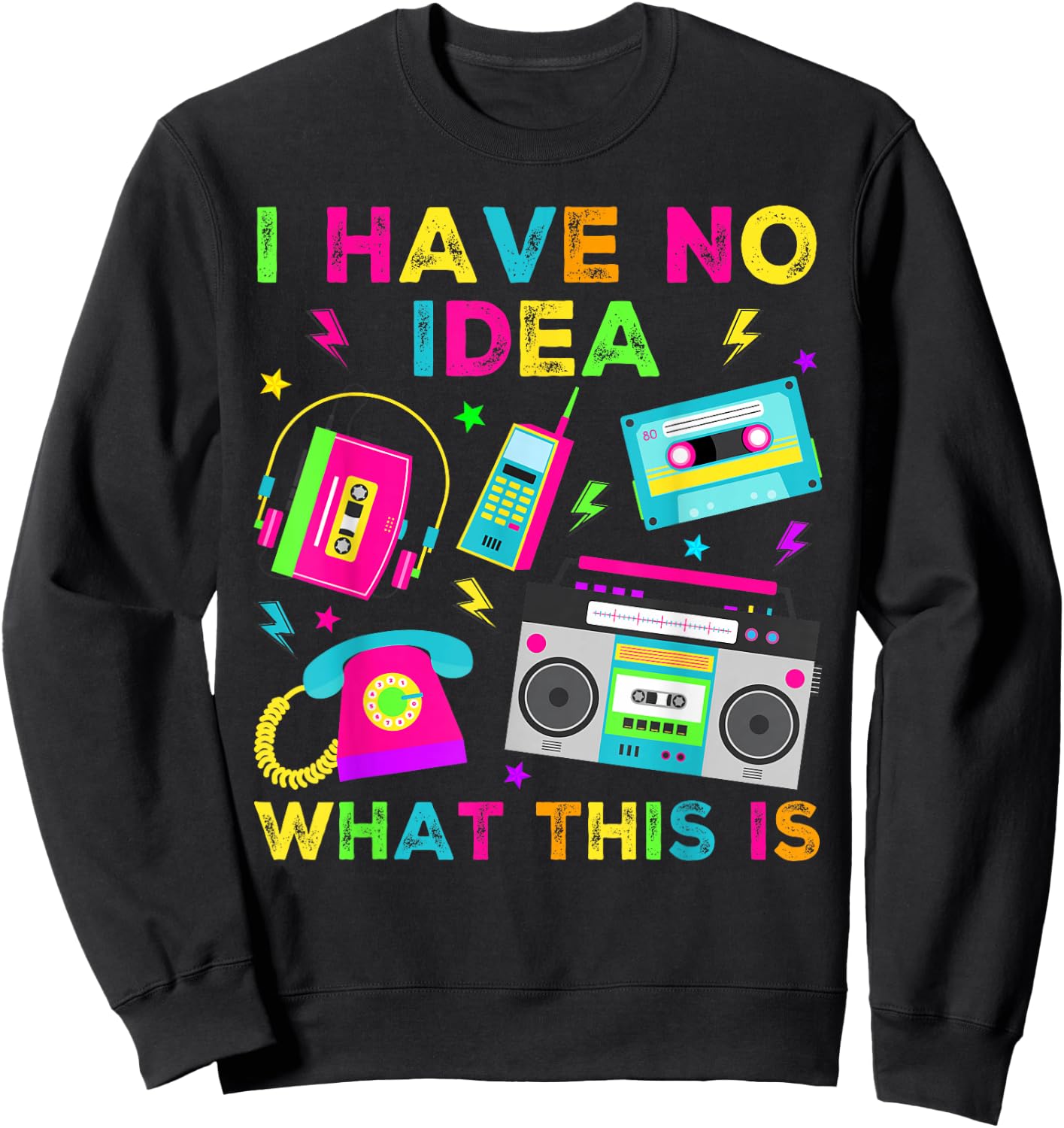 I Have No Idea What This Is Men Women Kid 70s 80s 90s Outfit Sweatshirt - Sweatshirt | Black
