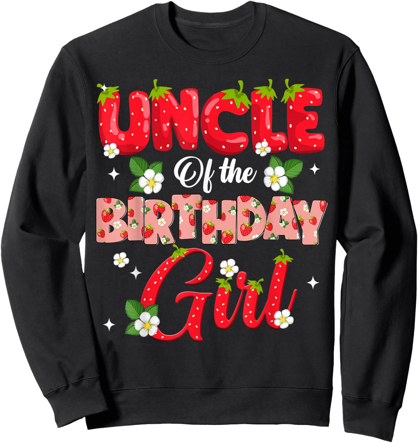 Uncle Of The Birthday Girl Strawberry Berry Sweet One Two Sweatshirt - Sweatshirt | Black